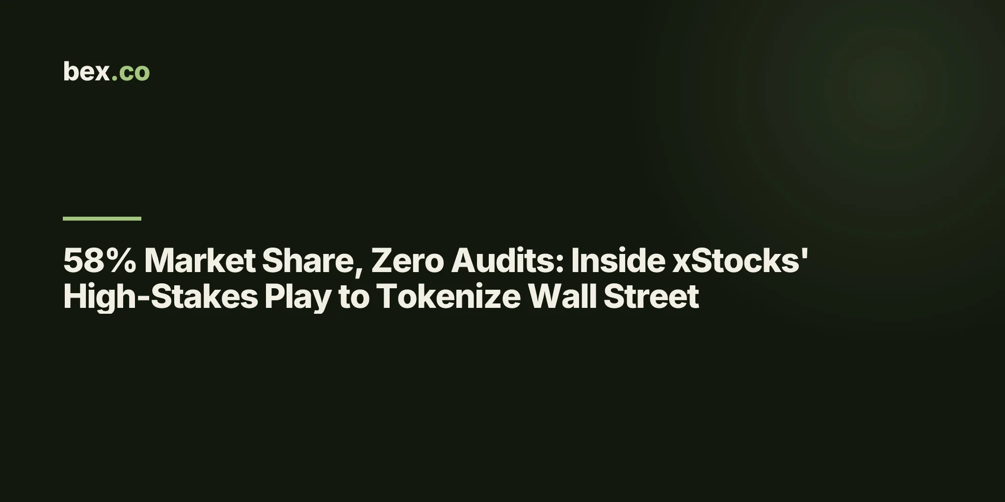 58% Market Share, Zero Audits: Inside xStocks' High-Stakes Play to Tokenize Wall Street
