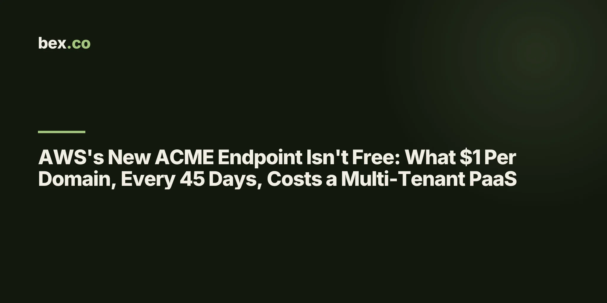 AWS's New ACME Endpoint Isn't Free: What $1 Per Domain, Every 45 Days, Costs a Multi-Tenant PaaS