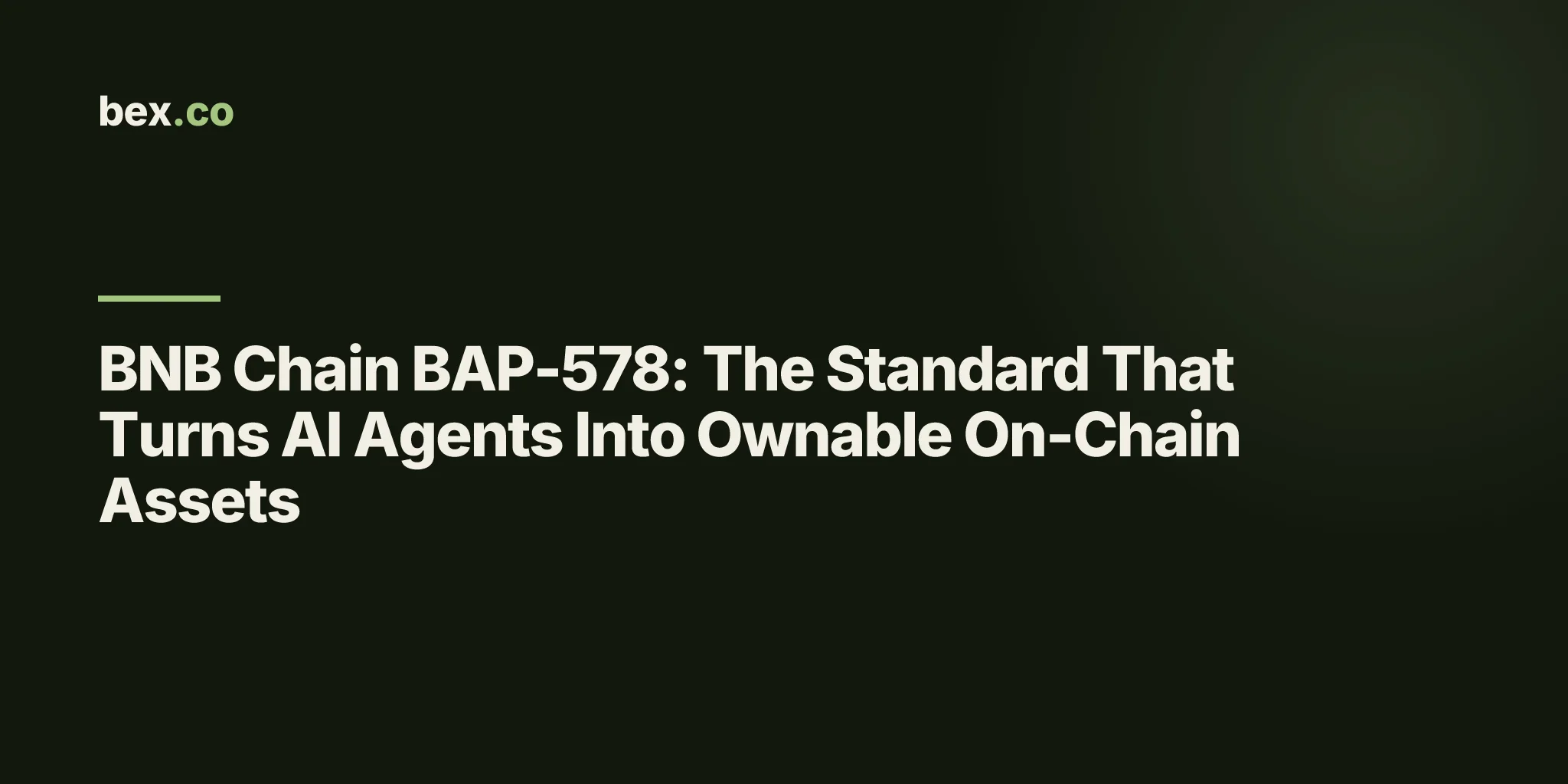 BNB Chain BAP-578: The Standard That Turns AI Agents Into Ownable On-Chain Assets