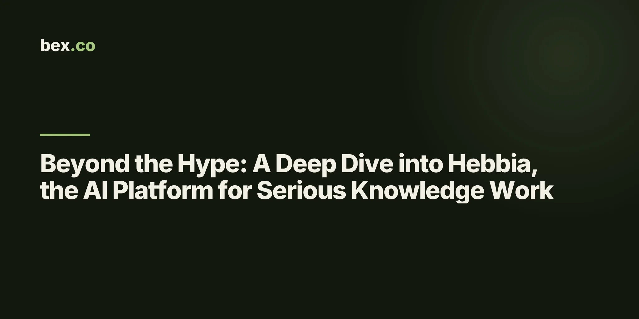 Beyond the Hype: A Deep Dive into Hebbia, the AI Platform for Serious Knowledge Work
