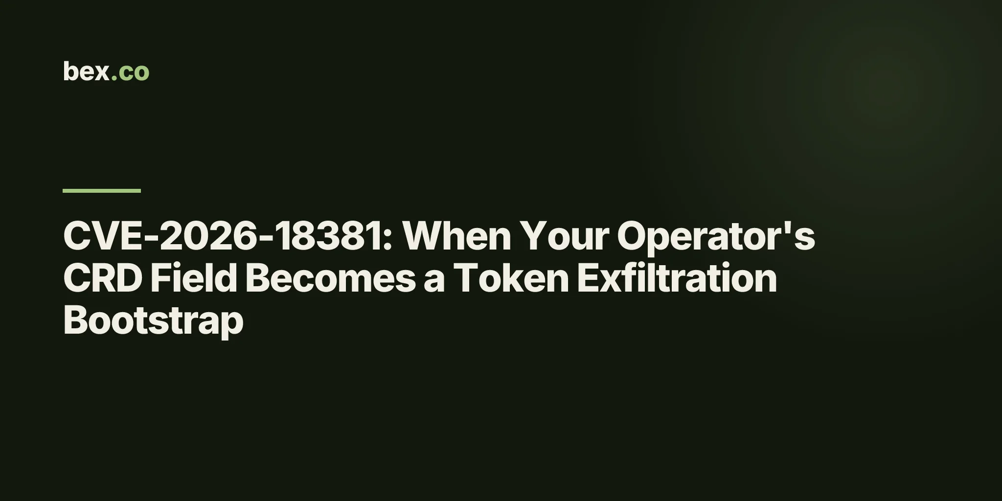 CVE-2026-18381: When Your Operator's CRD Field Becomes a Token Exfiltration Bootstrap