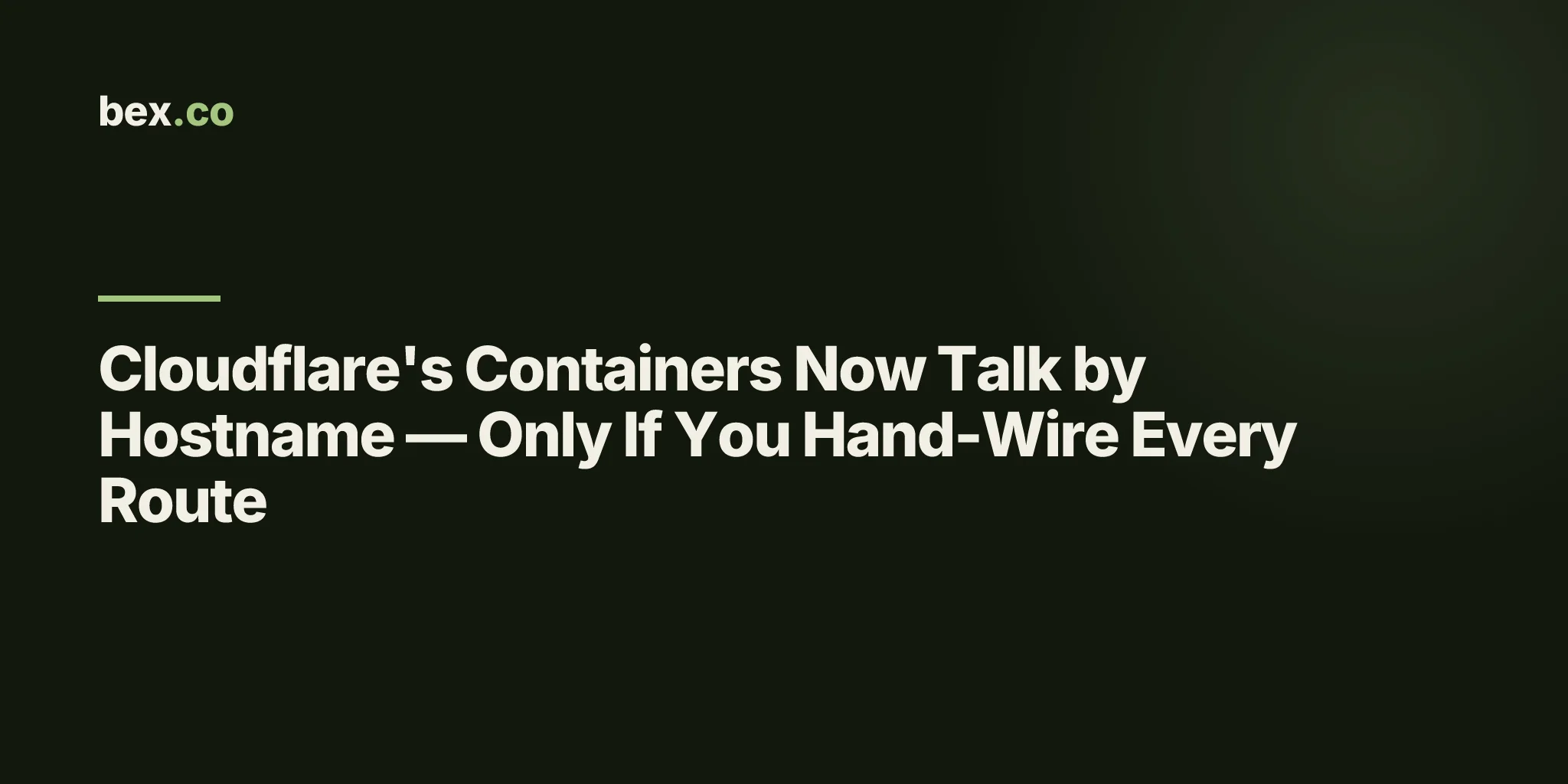 Cloudflare's Containers Now Talk by Hostname — Only If You Hand-Wire Every Route