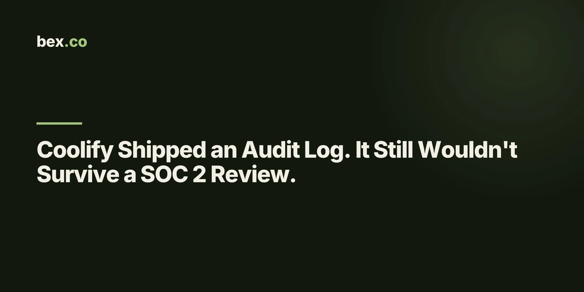 Coolify Shipped an Audit Log. It Still Wouldn't Survive a SOC 2 Review.