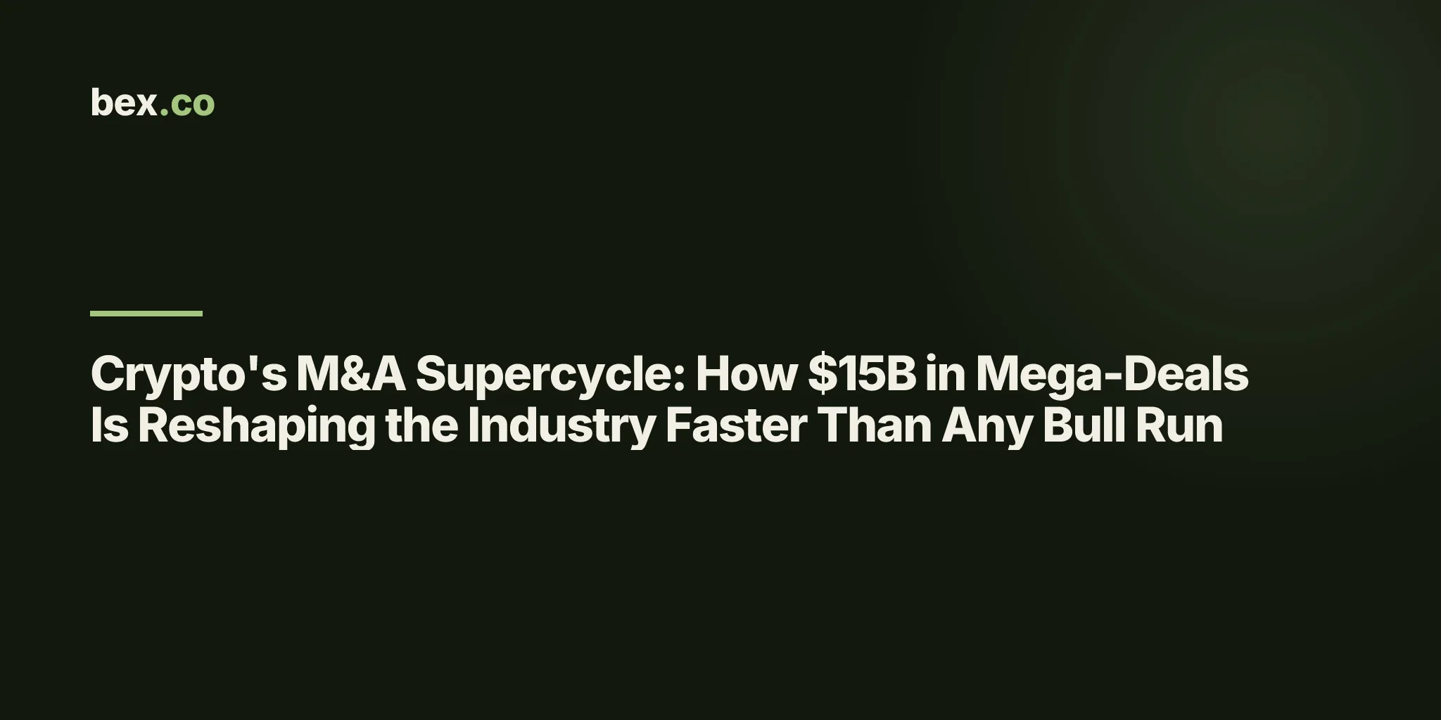 Crypto's M&A Supercycle: How $15B in Mega-Deals Is Reshaping the Industry Faster Than Any Bull Run