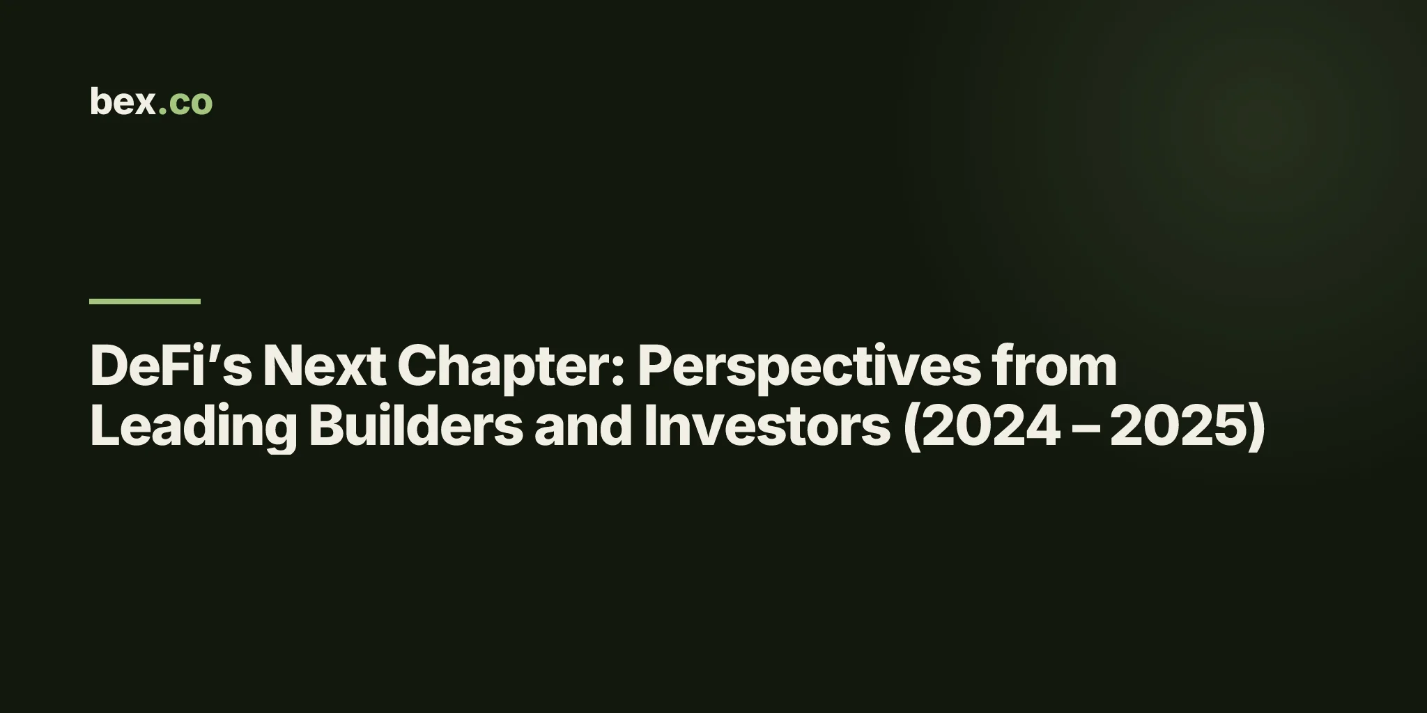 DeFi’s Next Chapter: Perspectives from Leading Builders and Investors (2024 – 2025)