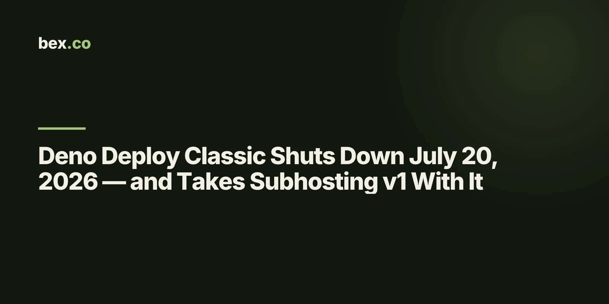 Deno Deploy Classic Shuts Down July 20, 2026 — and Takes Subhosting v1 With It