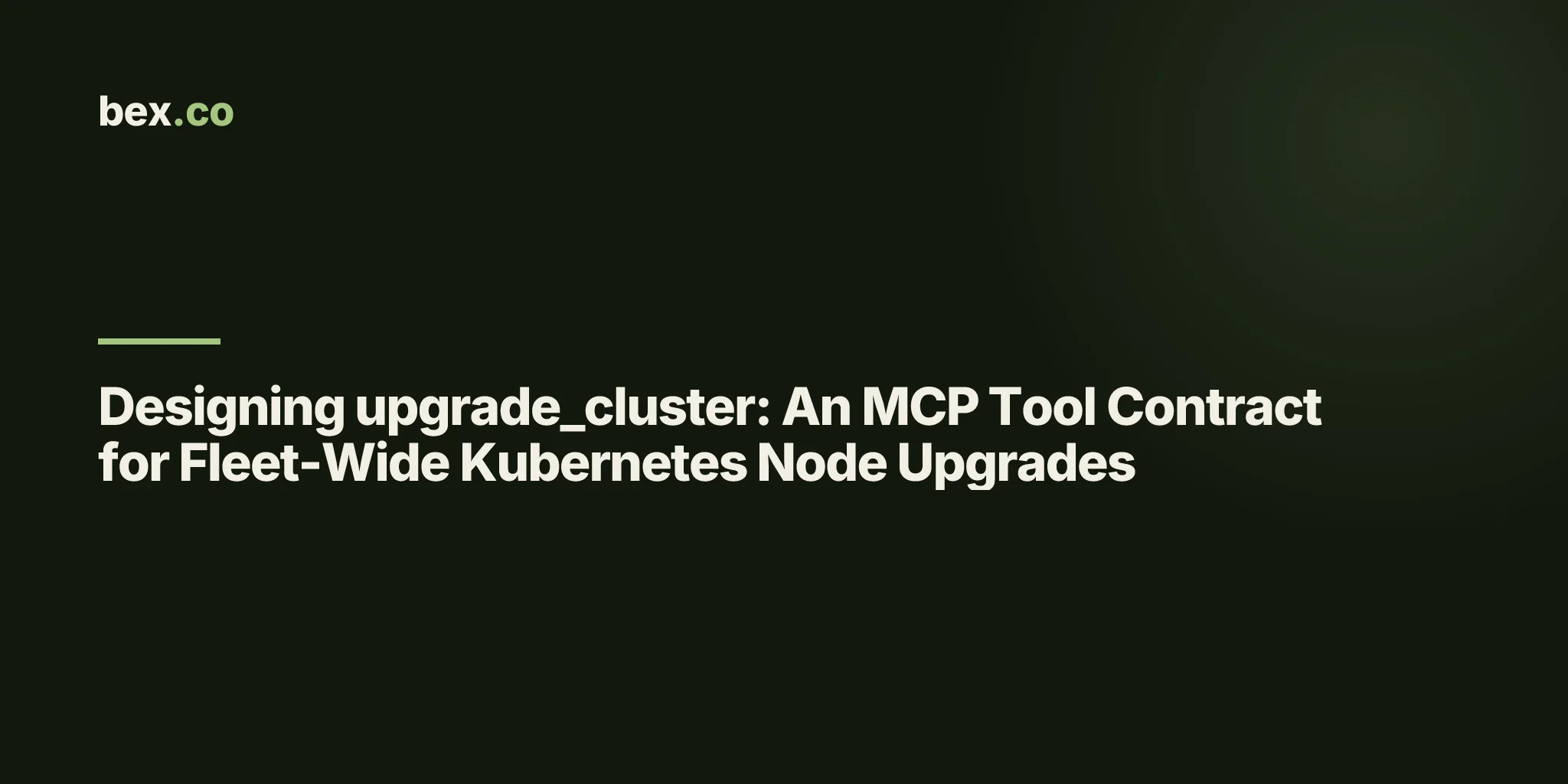 Designing upgrade_cluster: An MCP Tool Contract for Fleet-Wide Kubernetes Node Upgrades