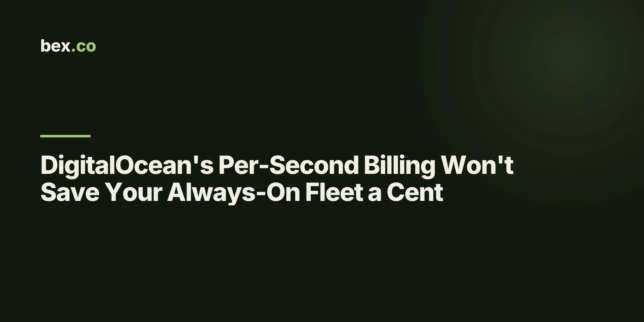 DigitalOcean's Per-Second Billing Won't Save Your Always-On Fleet a Cent