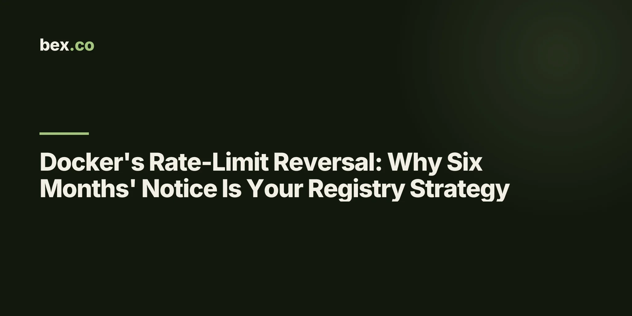 Docker's Rate-Limit Reversal: Why Six Months' Notice Is Your Registry Strategy