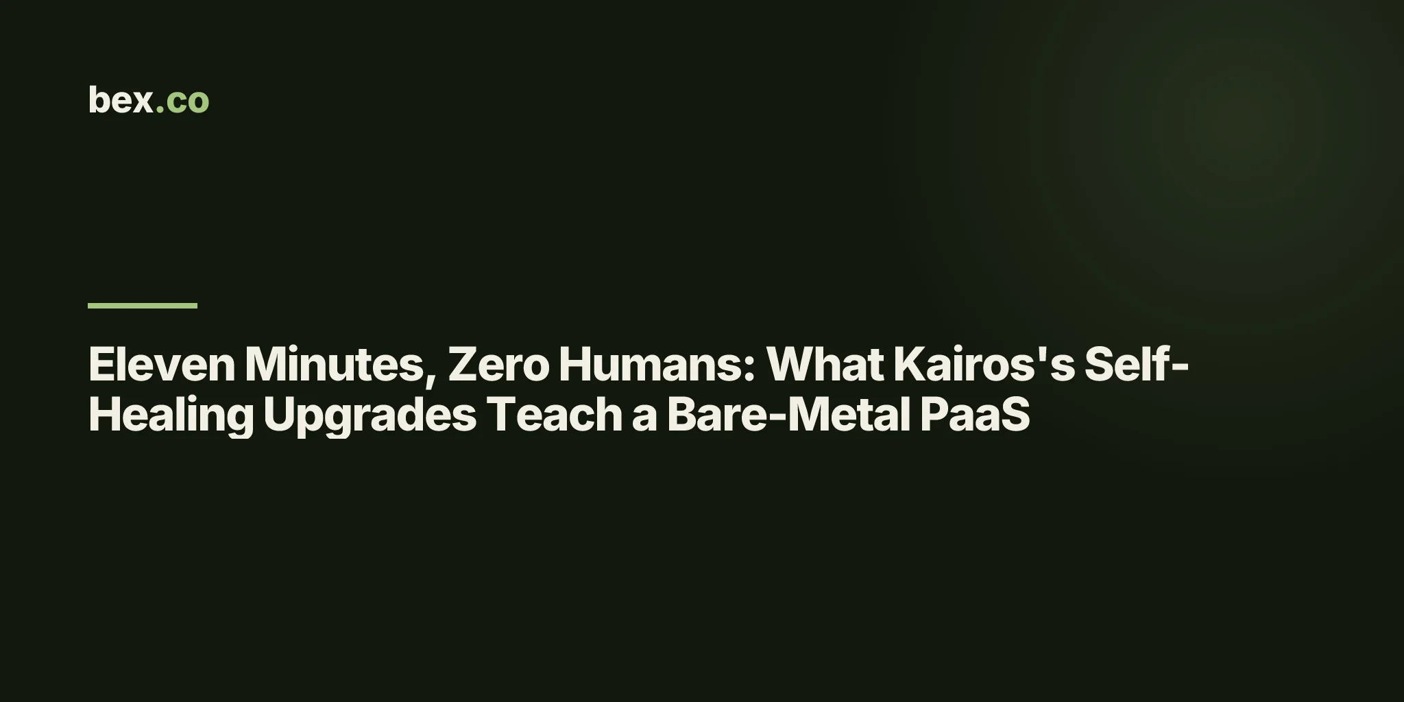 Eleven Minutes, Zero Humans: What Kairos's Self-Healing Upgrades Teach a Bare-Metal PaaS