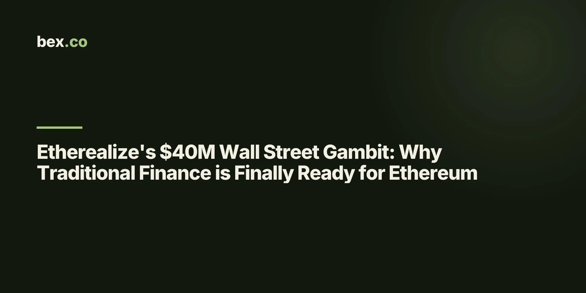Etherealize's $40M Wall Street Gambit: Why Traditional Finance is Finally Ready for Ethereum