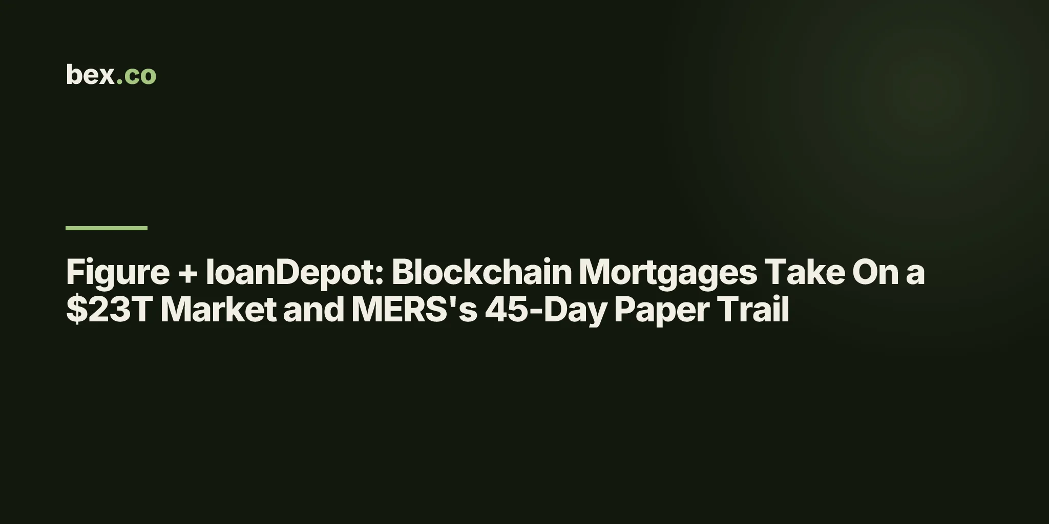 Figure + loanDepot: Blockchain Mortgages Take On a $23T Market and MERS's 45-Day Paper Trail