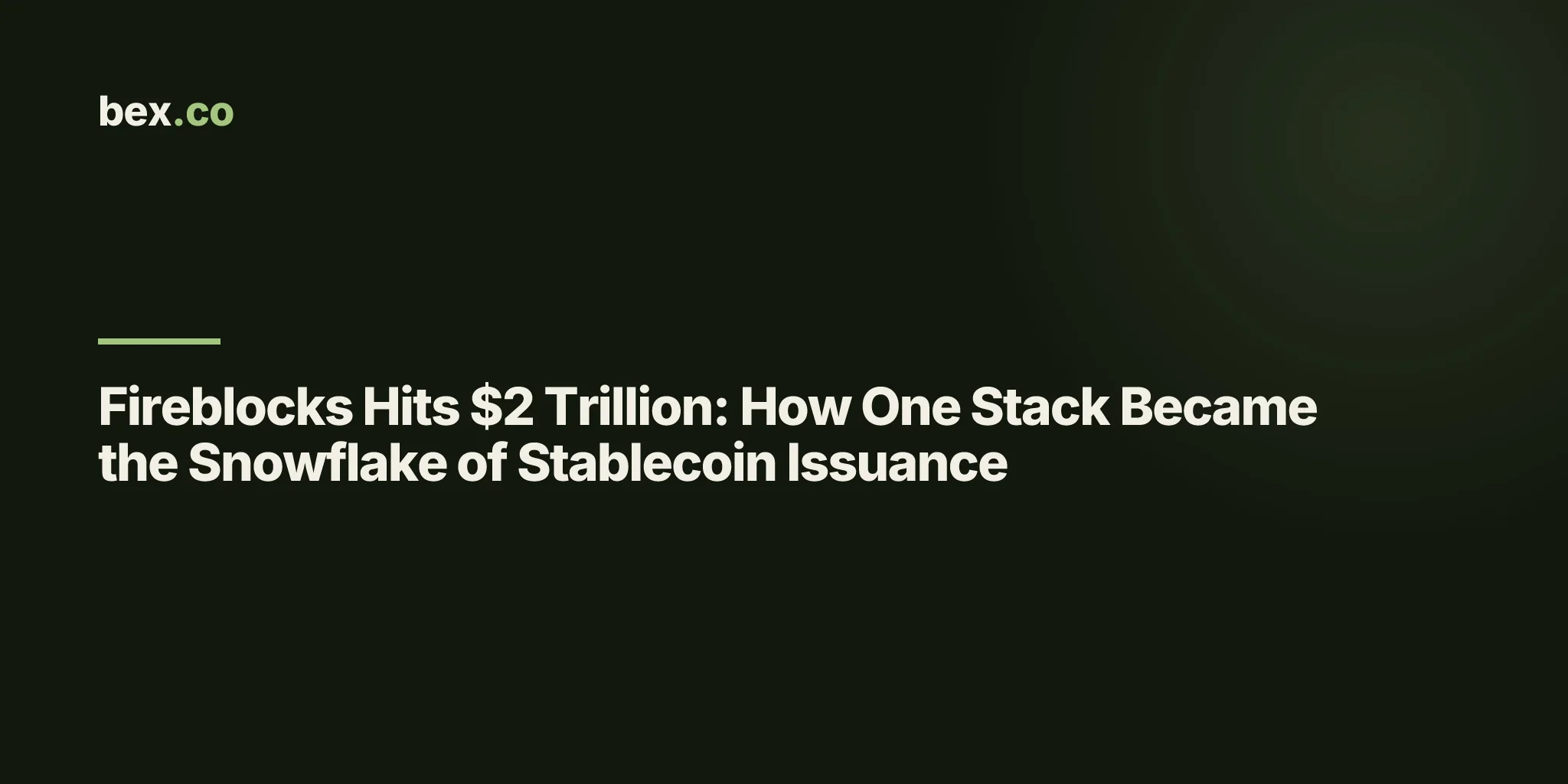 Fireblocks Hits $2 Trillion: How One Stack Became the Snowflake of Stablecoin Issuance