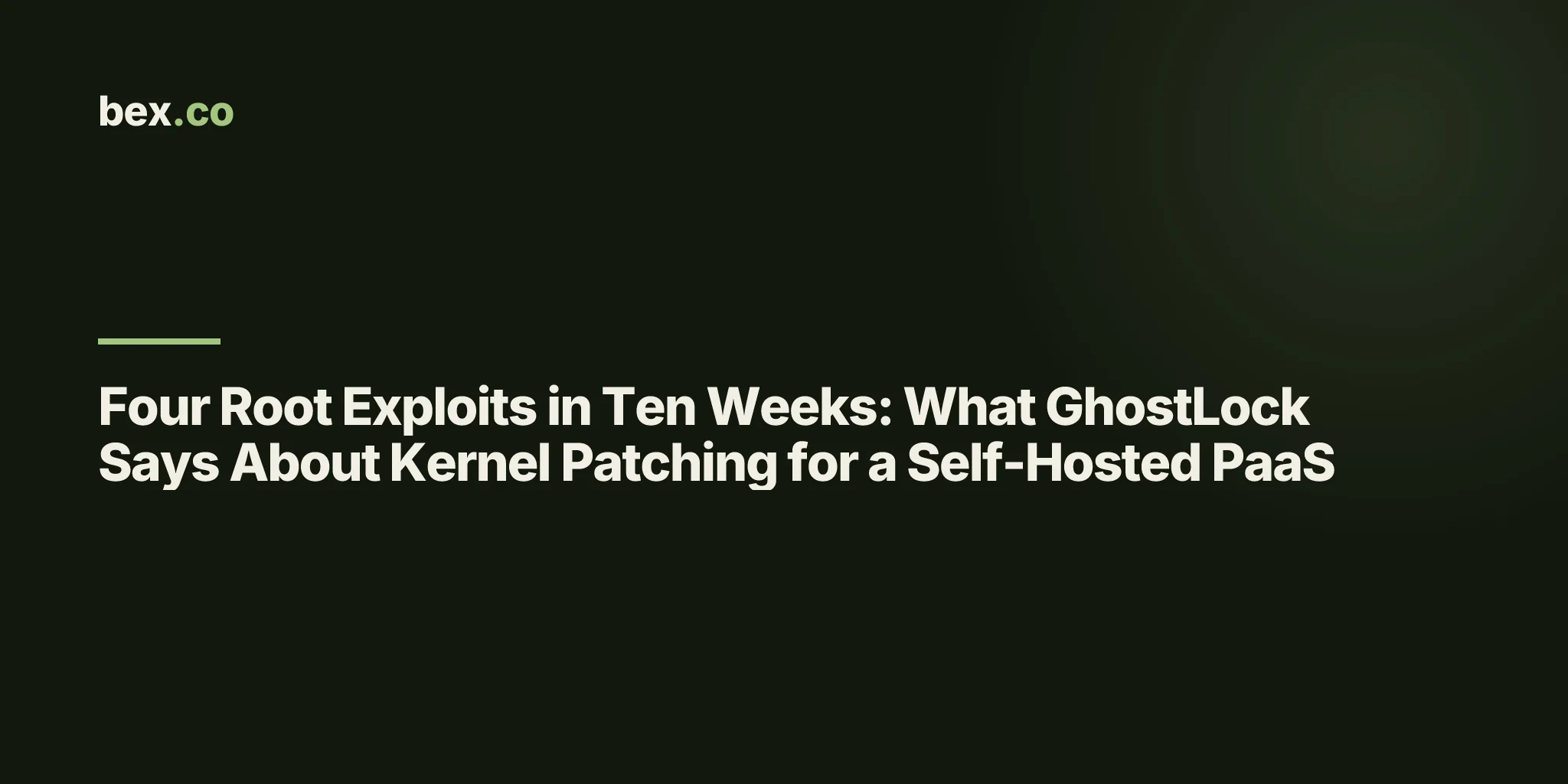 Four Root Exploits in Ten Weeks: What GhostLock Says About Kernel Patching for a Self-Hosted PaaS