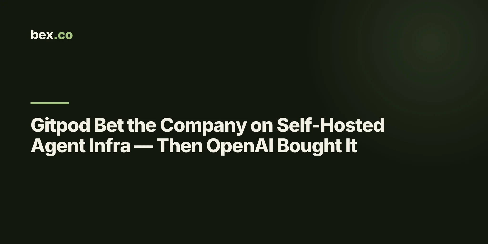 Gitpod Bet the Company on Self-Hosted Agent Infra — Then OpenAI Bought It
