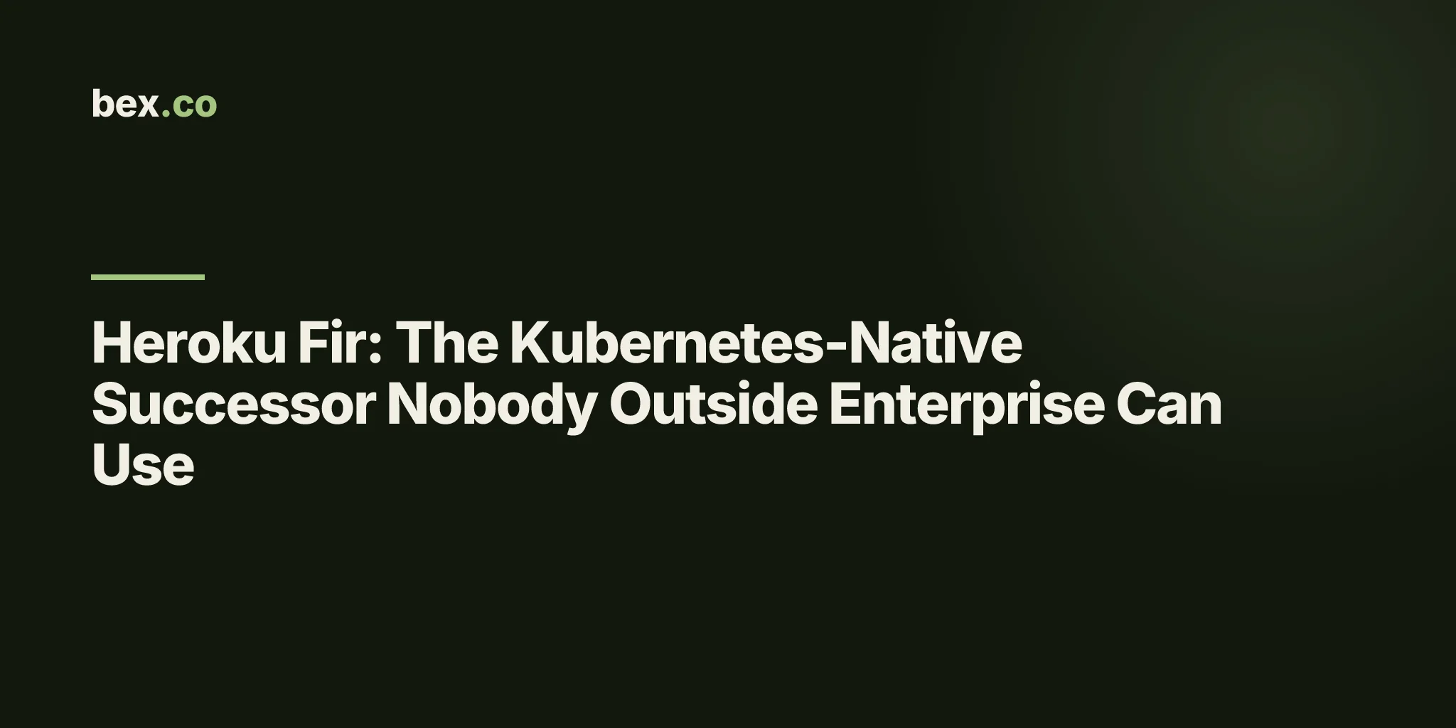 Heroku Fir: The Kubernetes-Native Successor Nobody Outside Enterprise Can Use