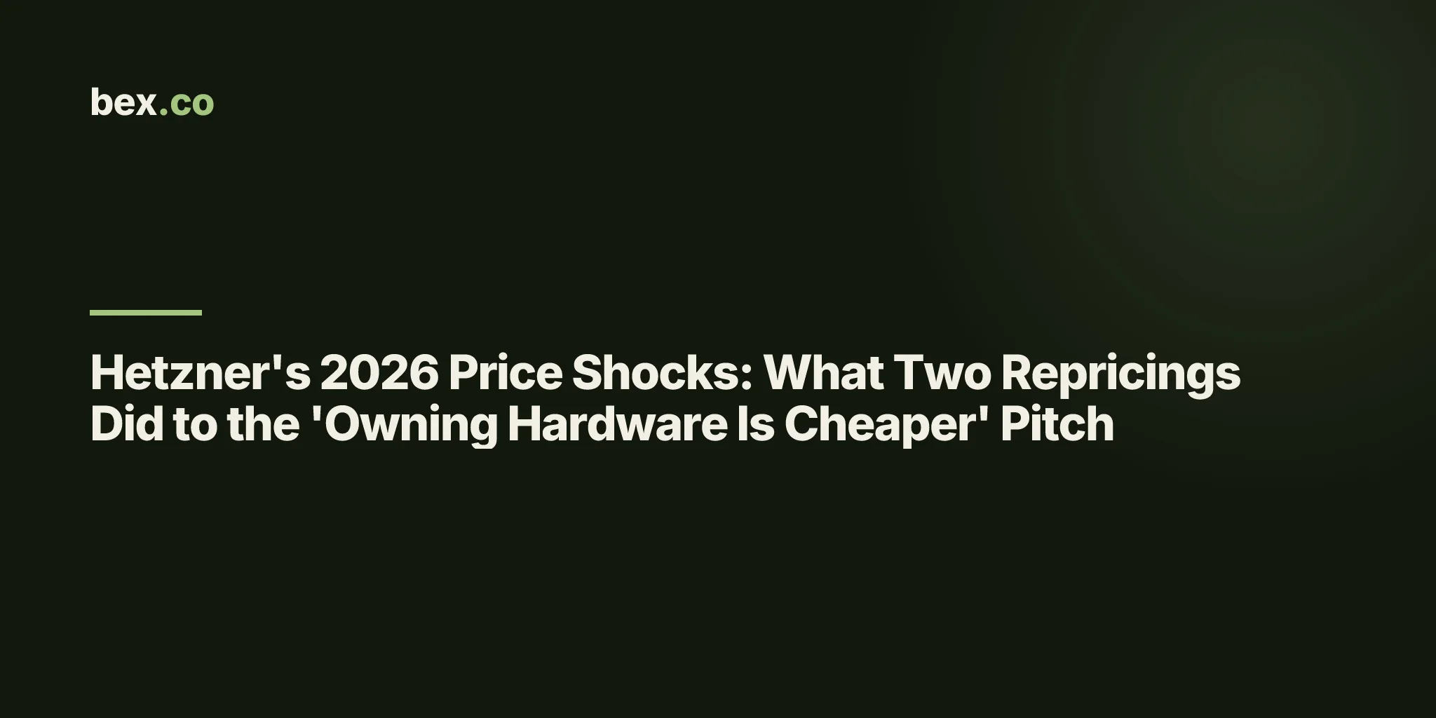 Hetzner's 2026 Price Shocks: What Two Repricings Did to the 'Owning Hardware Is Cheaper' Pitch