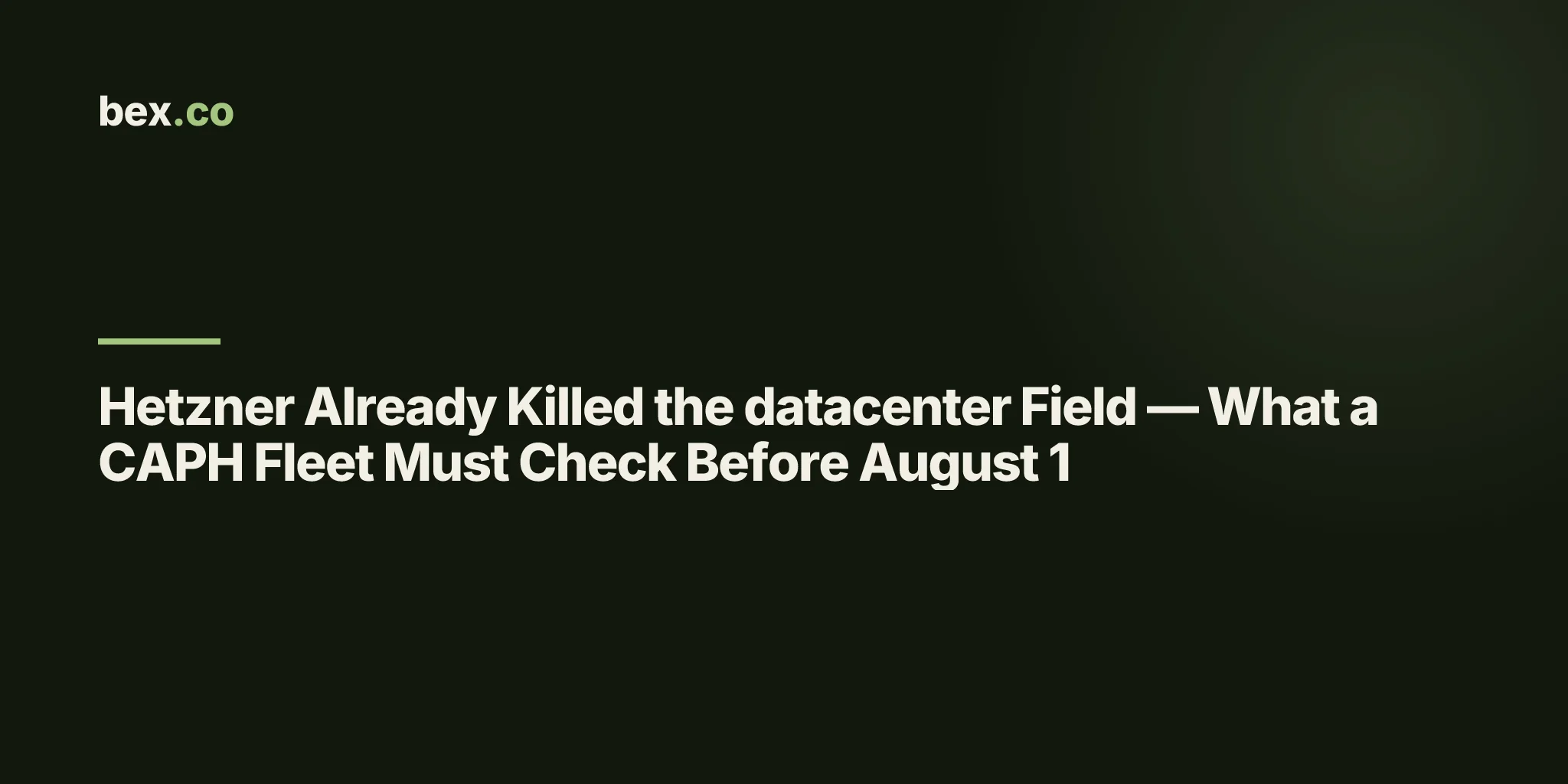 Hetzner Already Killed the datacenter Field — What a CAPH Fleet Must Check Before August 1