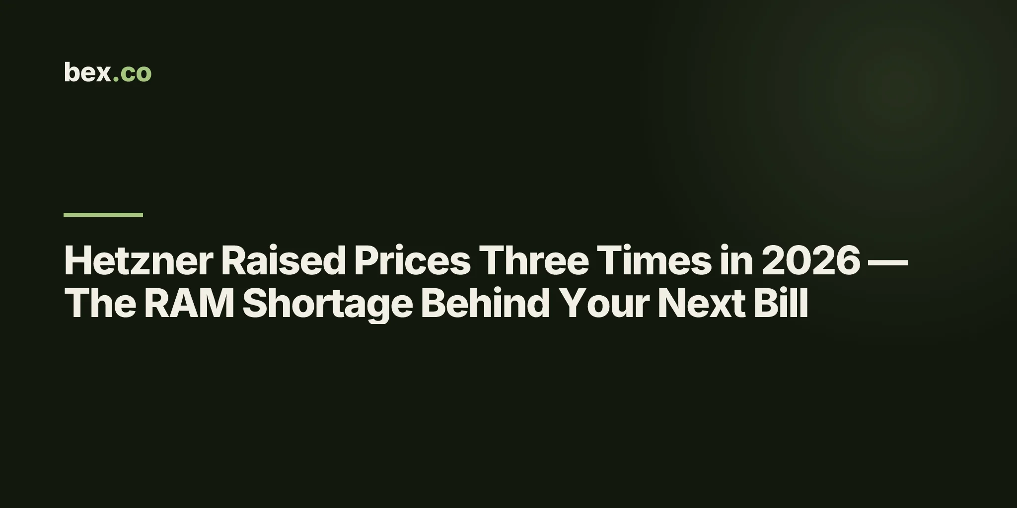 Hetzner Raised Prices Three Times in 2026 — The RAM Shortage Behind Your Next Bill