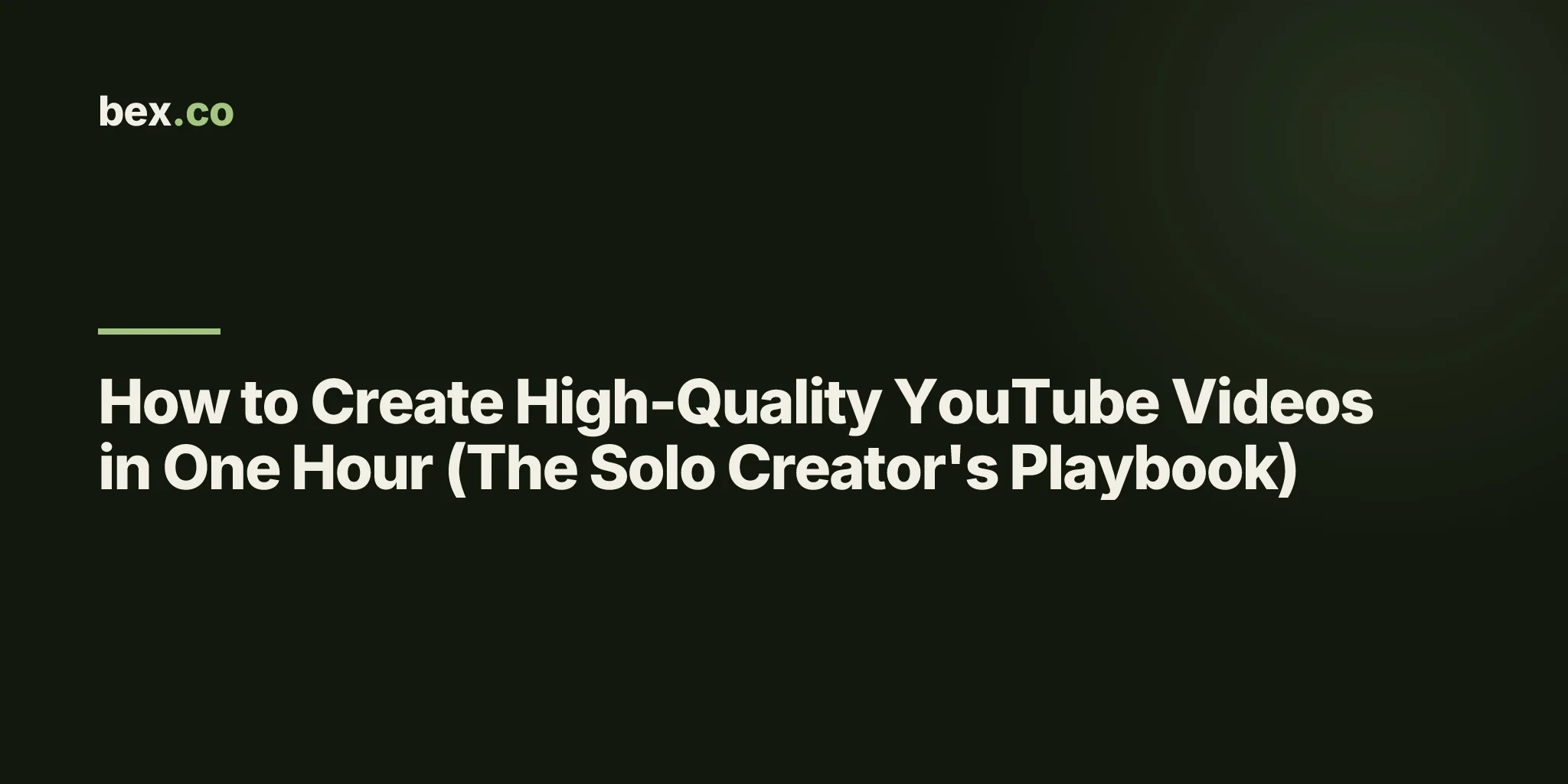 How to Create High-Quality YouTube Videos in One Hour (The Solo Creator's Playbook)