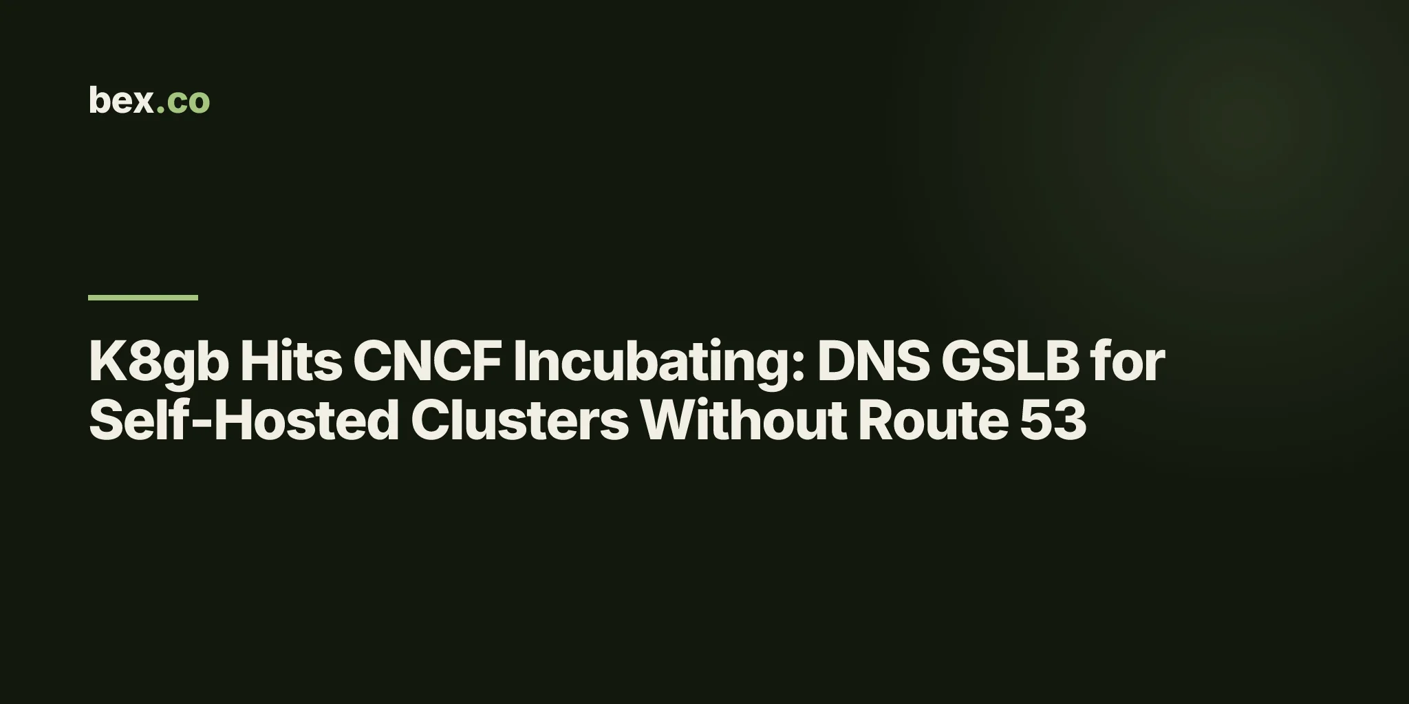 K8gb Hits CNCF Incubating: DNS GSLB for Self-Hosted Clusters Without Route 53