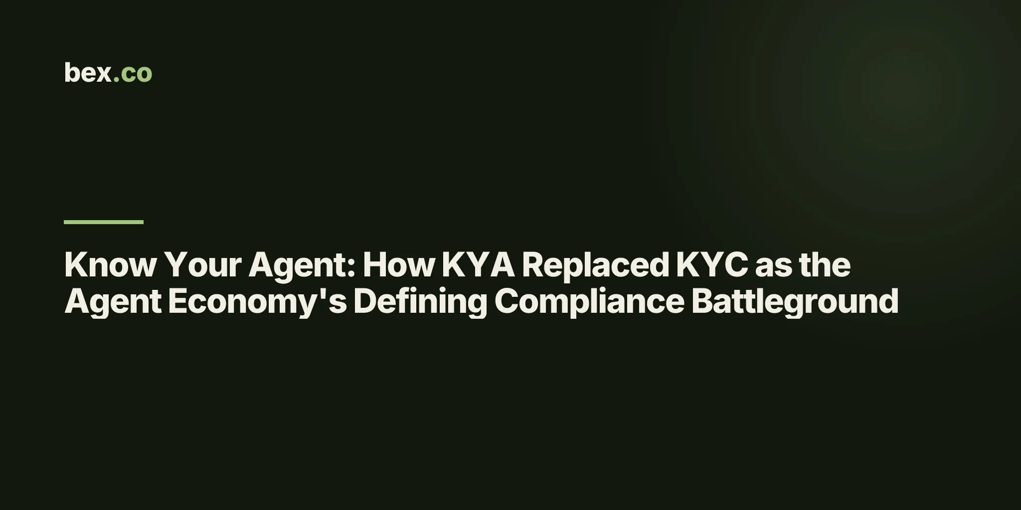 Know Your Agent: How KYA Replaced KYC as the Agent Economy's Defining Compliance Battleground