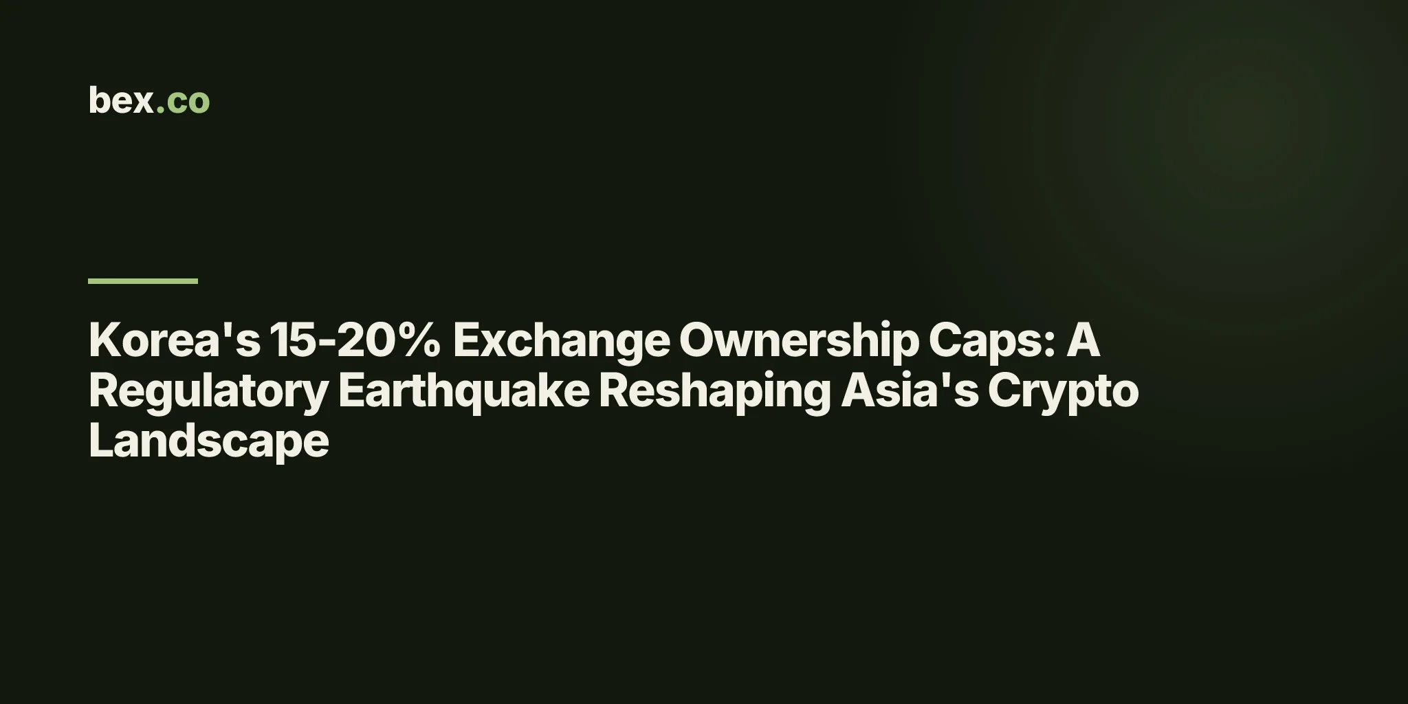 Korea's 15-20% Exchange Ownership Caps: A Regulatory Earthquake Reshaping Asia's Crypto Landscape