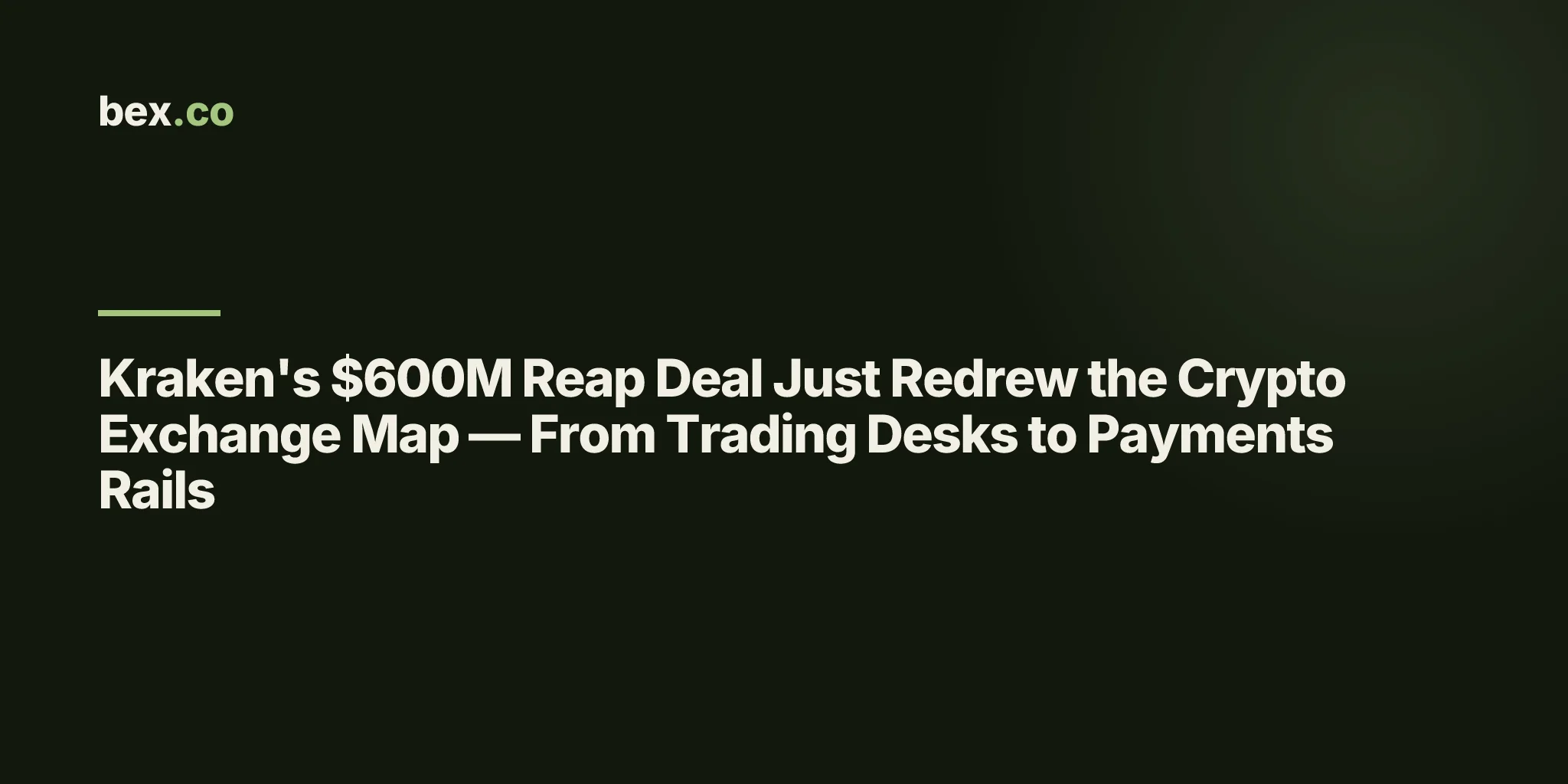 Kraken's $600M Reap Deal Just Redrew the Crypto Exchange Map — From Trading Desks to Payments Rails