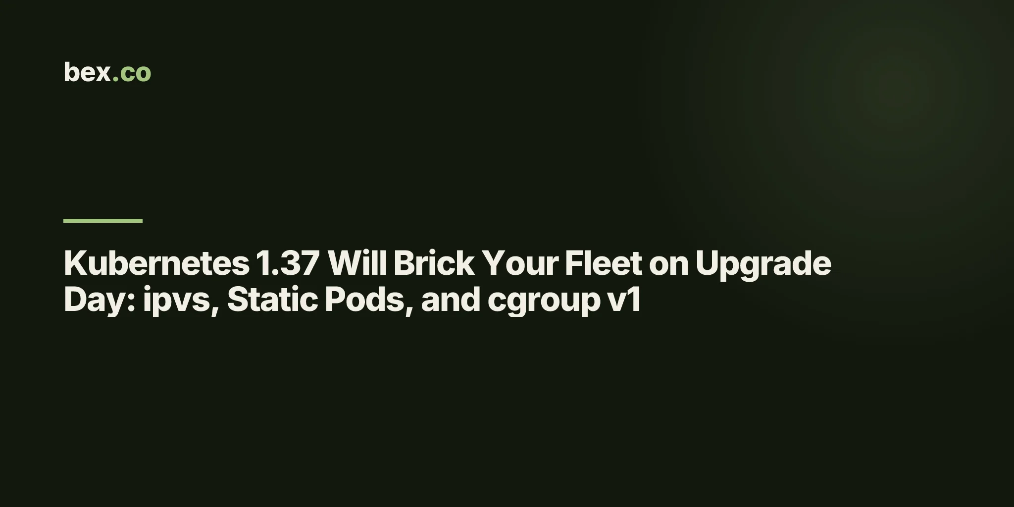 Kubernetes 1.37 Will Brick Your Fleet on Upgrade Day: ipvs, Static Pods, and cgroup v1