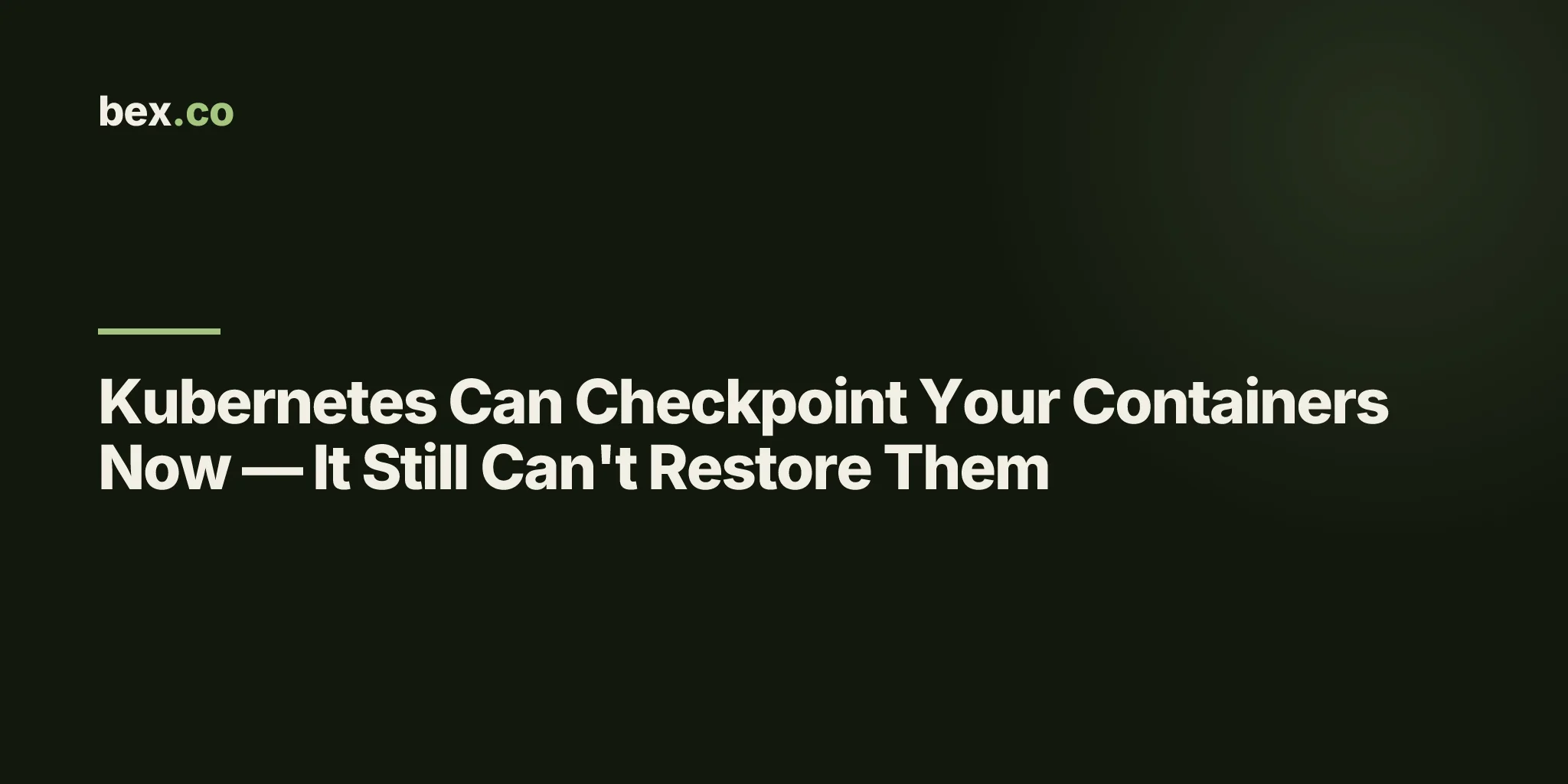 Kubernetes Can Checkpoint Your Containers Now — It Still Can't Restore Them