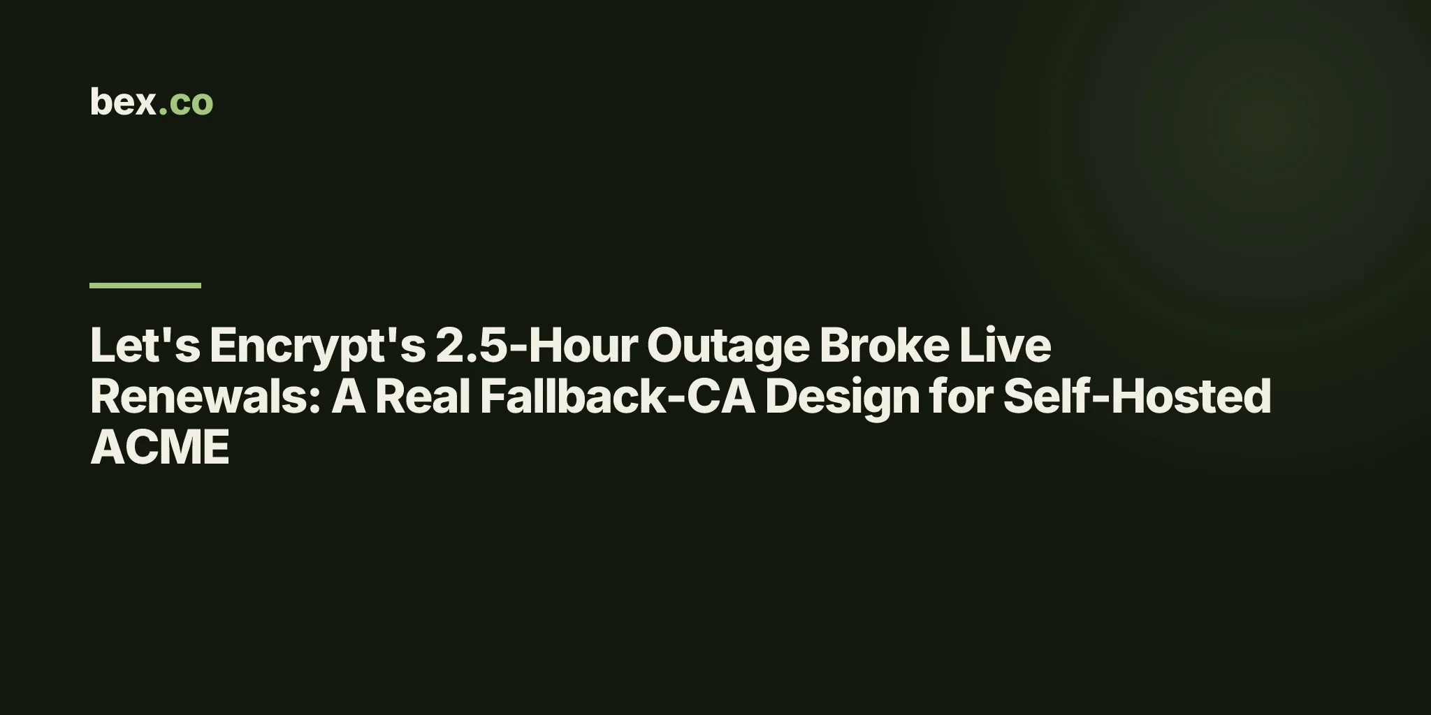 Let's Encrypt's 2.5-Hour Outage Broke Live Renewals: A Real Fallback-CA Design for Self-Hosted ACME