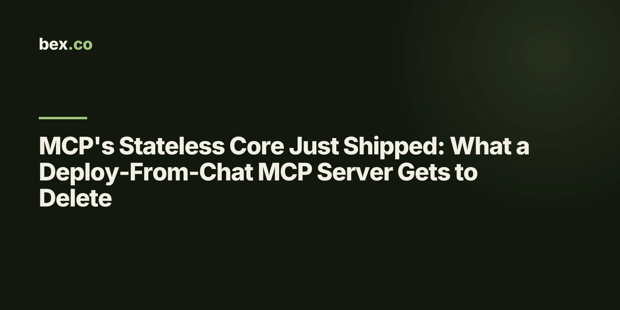 MCP's Stateless Core Just Shipped: What a Deploy-From-Chat MCP Server Gets to Delete