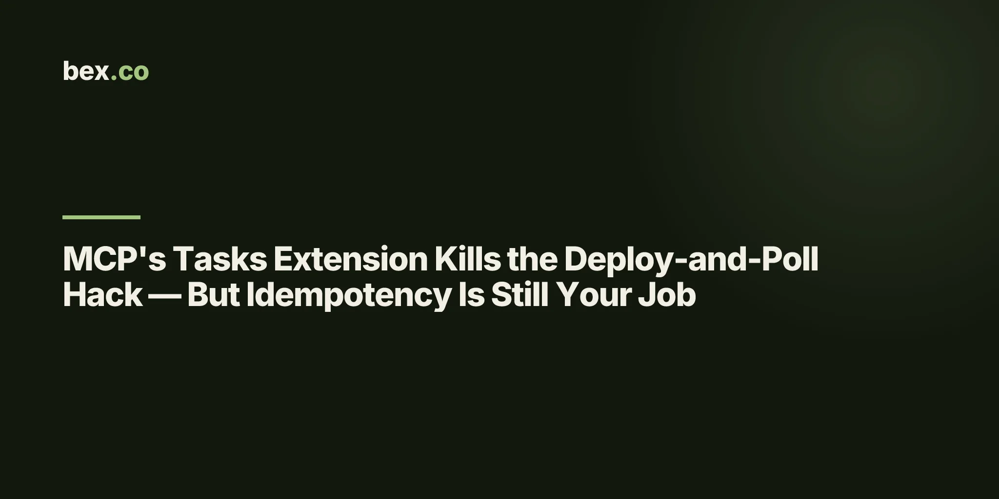 MCP's Tasks Extension Kills the Deploy-and-Poll Hack — But Idempotency Is Still Your Job