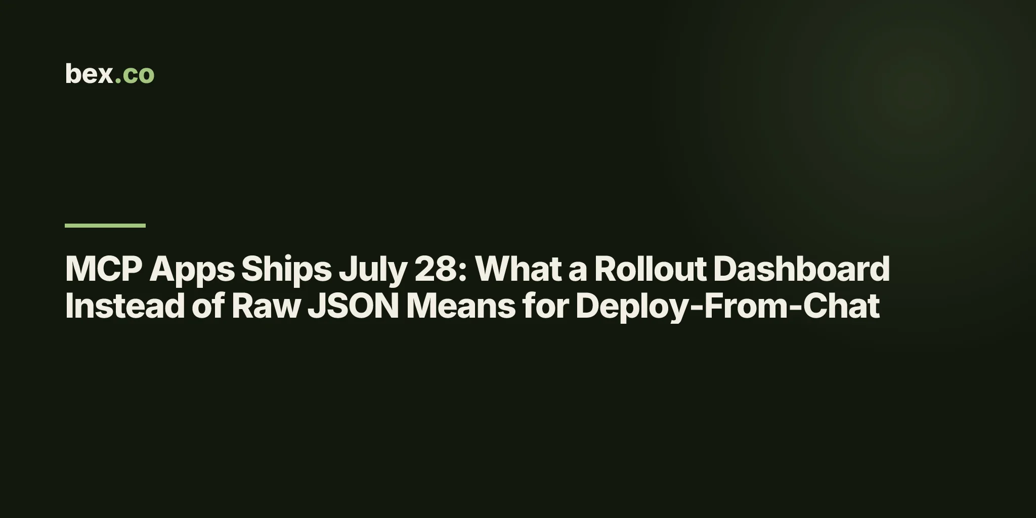 MCP Apps Ships July 28: What a Rollout Dashboard Instead of Raw JSON Means for Deploy-From-Chat
