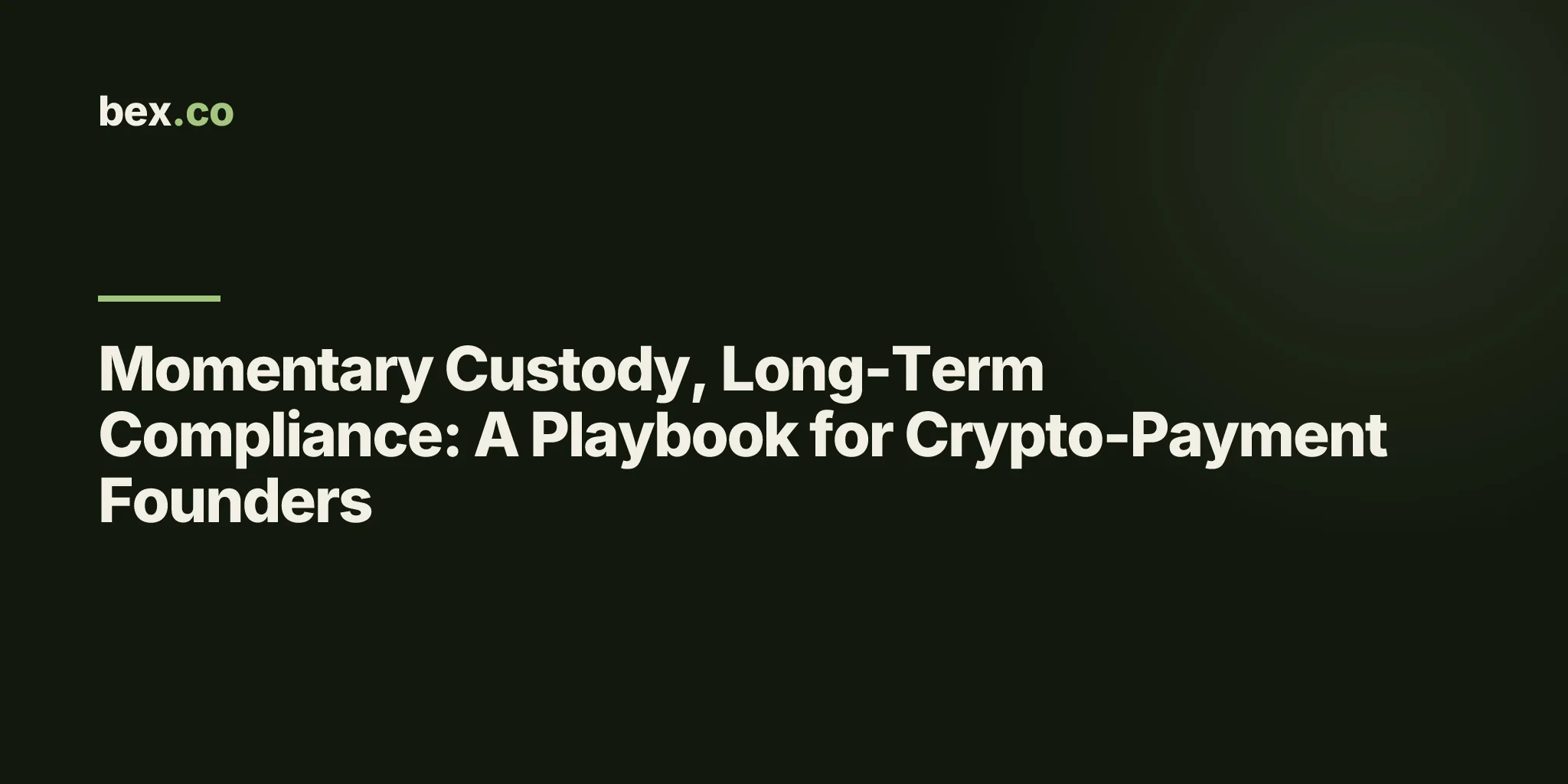 Momentary Custody, Long-Term Compliance: A Playbook for Crypto-Payment Founders