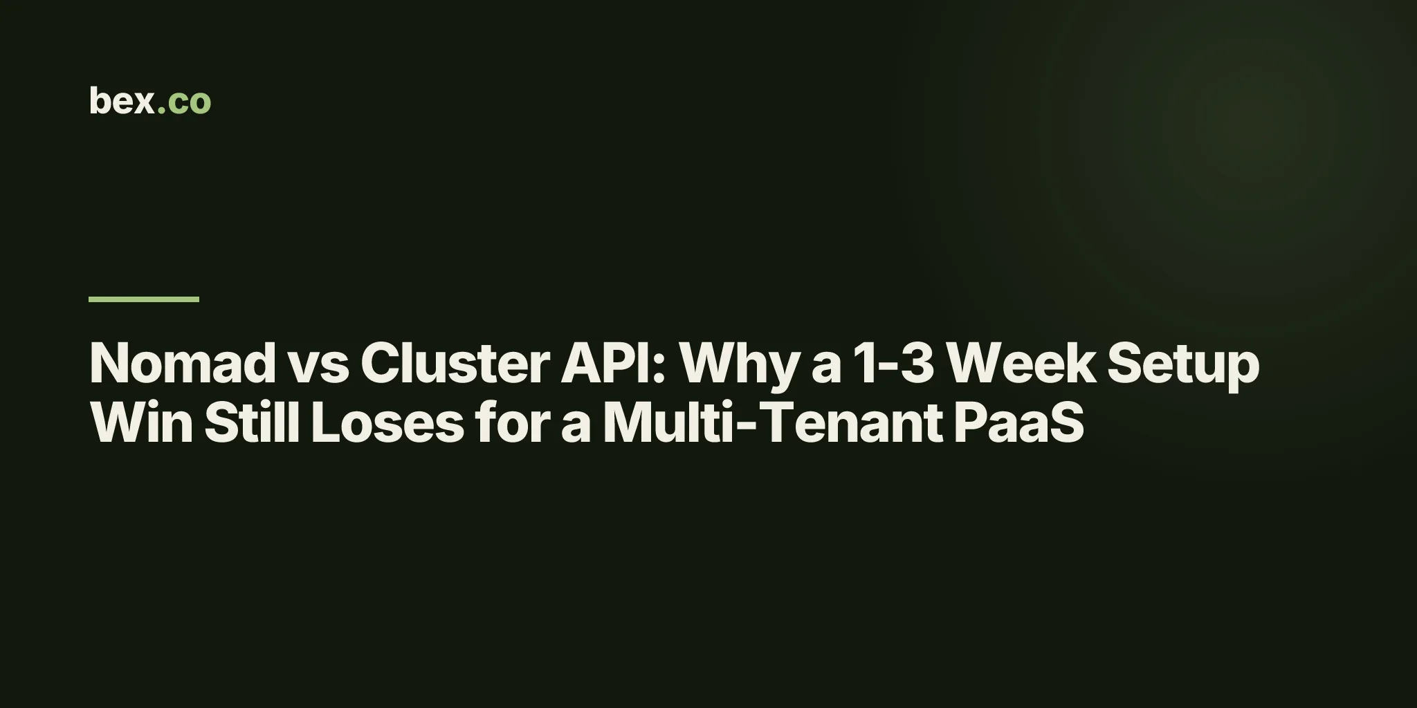 Nomad vs Cluster API: Why a 1-3 Week Setup Win Still Loses for a Multi-Tenant PaaS