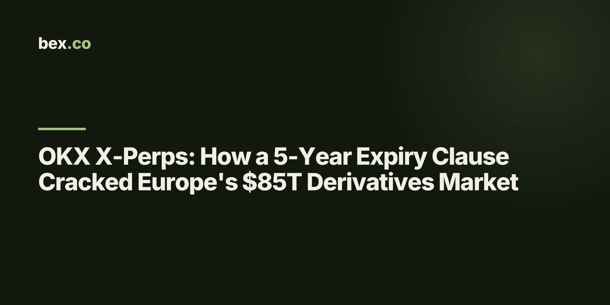 OKX X-Perps: How a 5-Year Expiry Clause Cracked Europe's $85T Derivatives Market