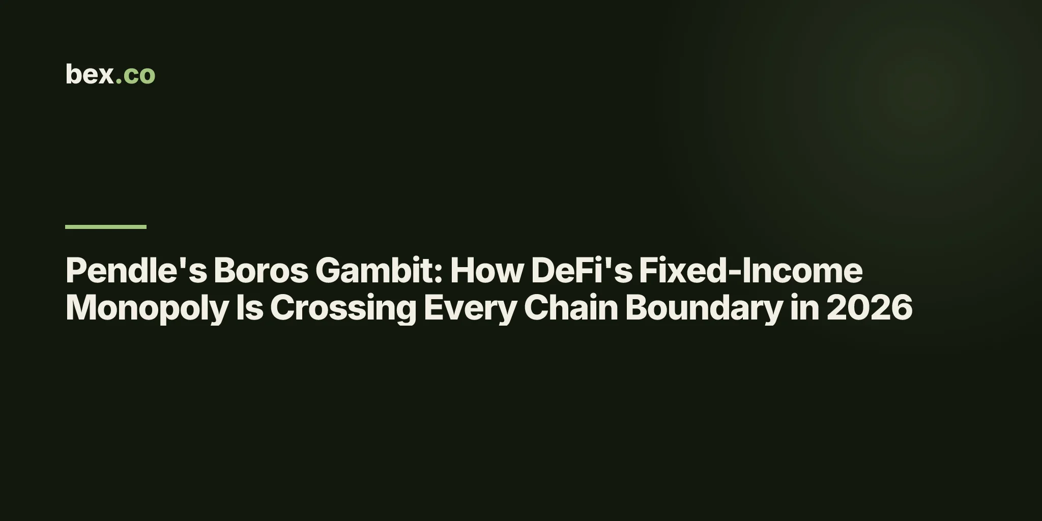 Pendle's Boros Gambit: How DeFi's Fixed-Income Monopoly Is Crossing Every Chain Boundary in 2026