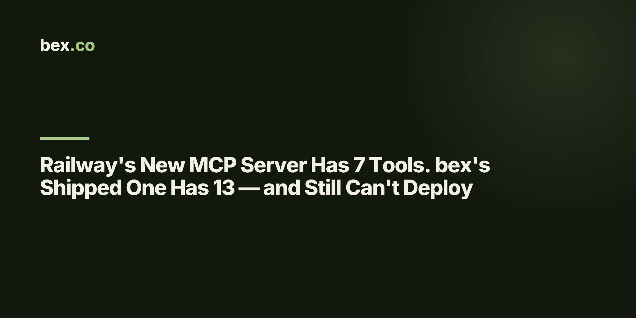 Railway's New MCP Server Has 7 Tools. bex's Shipped One Has 13 — and Still Can't Deploy