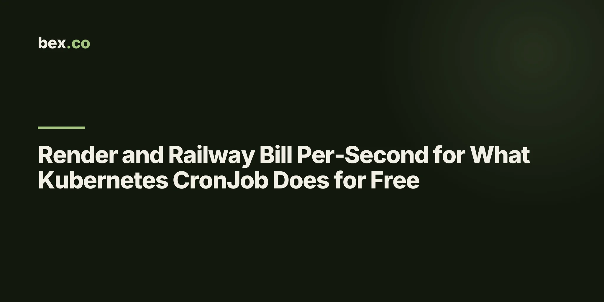Render and Railway Bill Per-Second for What Kubernetes CronJob Does for Free