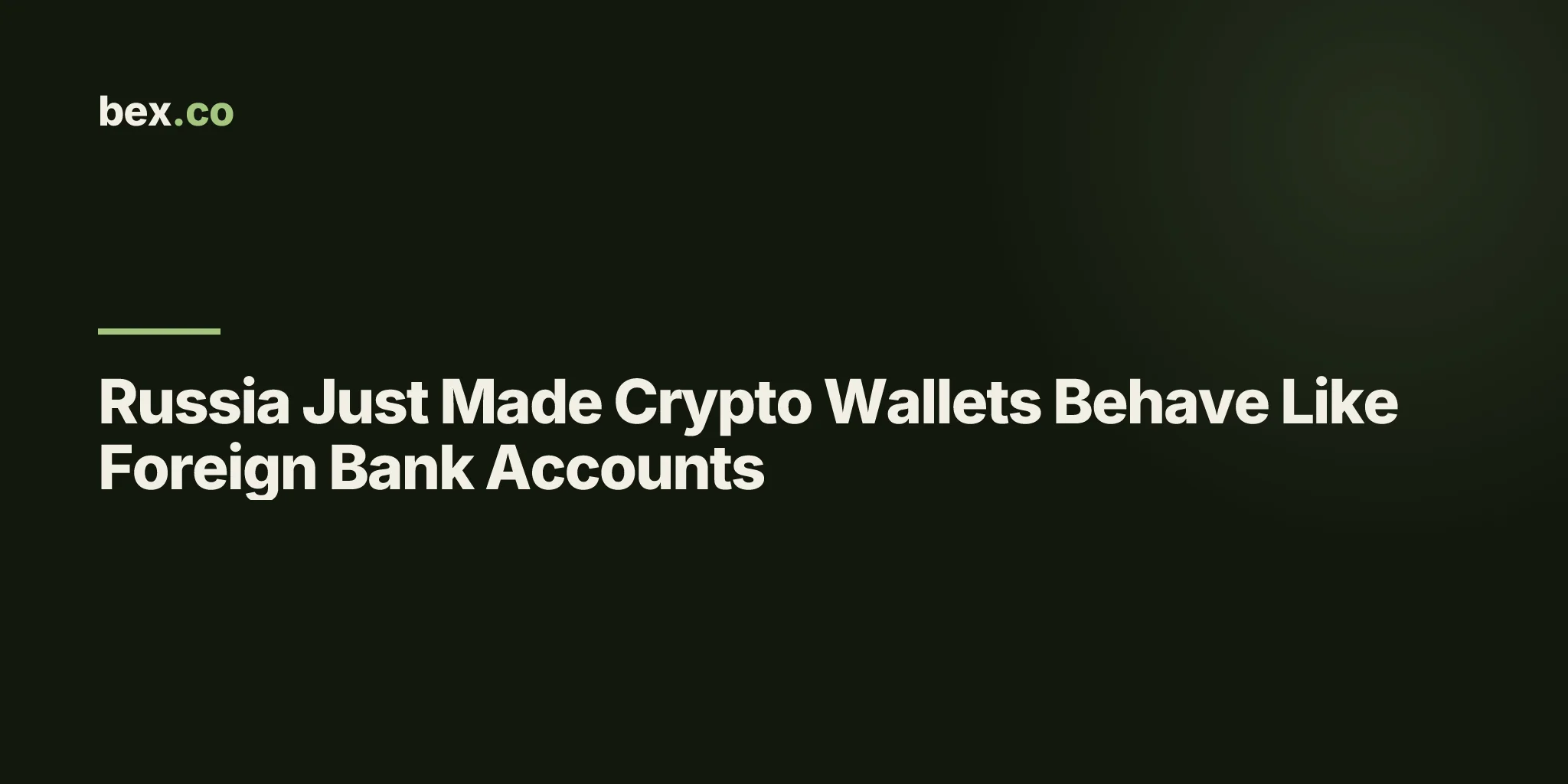 Russia Just Made Crypto Wallets Behave Like Foreign Bank Accounts