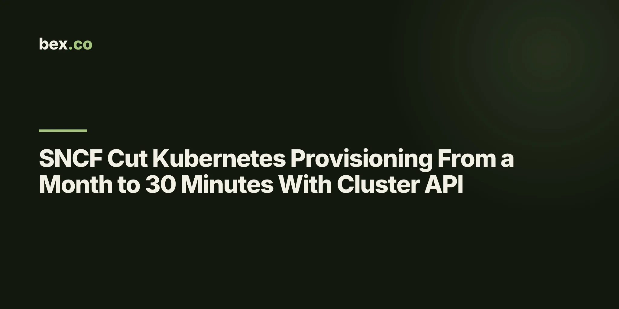 SNCF Cut Kubernetes Provisioning From a Month to 30 Minutes With Cluster API