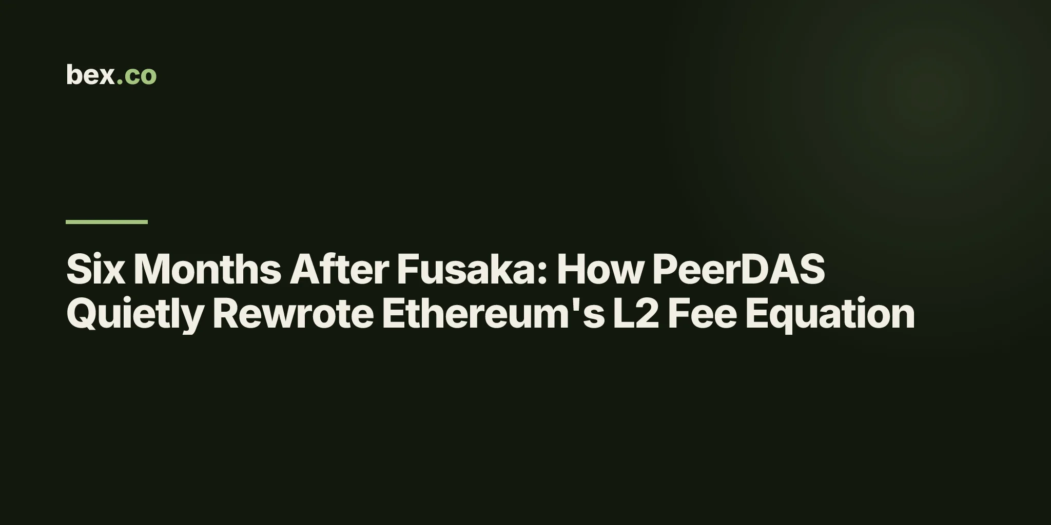 Six Months After Fusaka: How PeerDAS Quietly Rewrote Ethereum's L2 Fee Equation