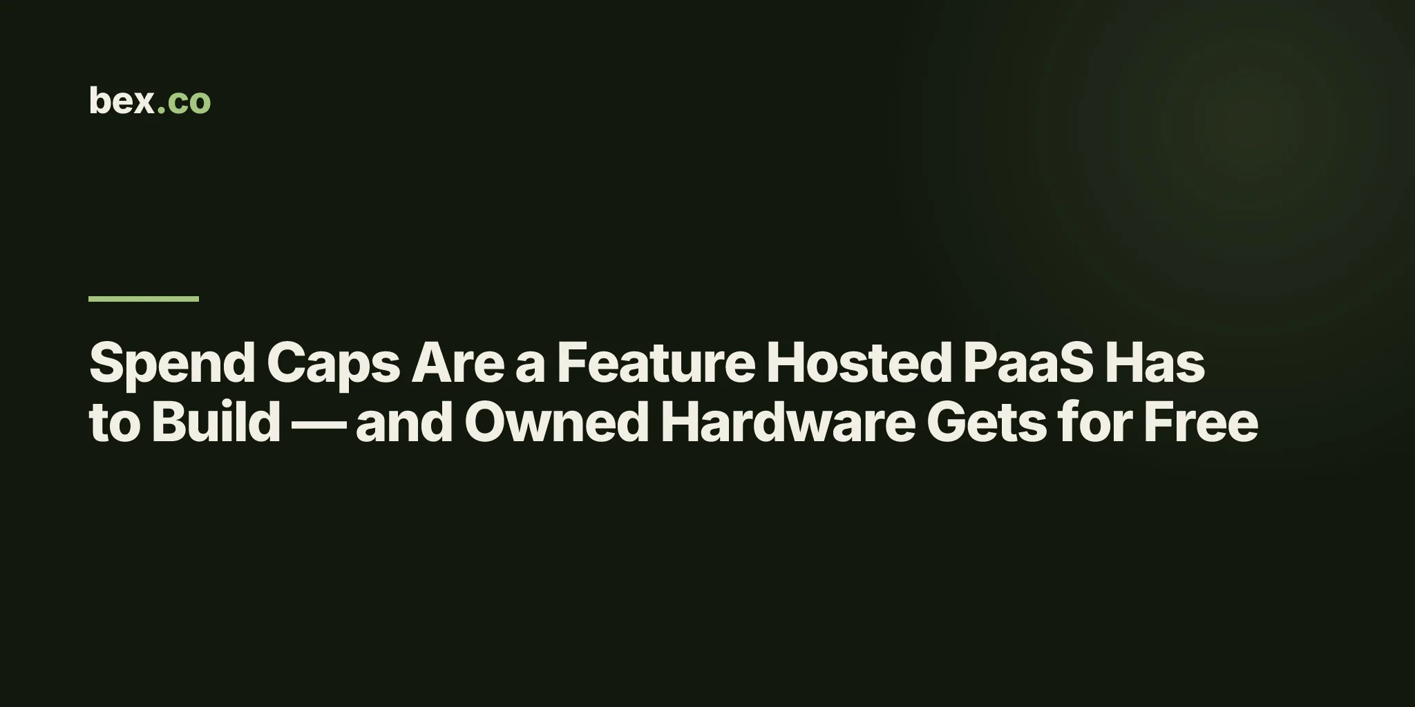 Spend Caps Are a Feature Hosted PaaS Has to Build — and Owned Hardware Gets for Free