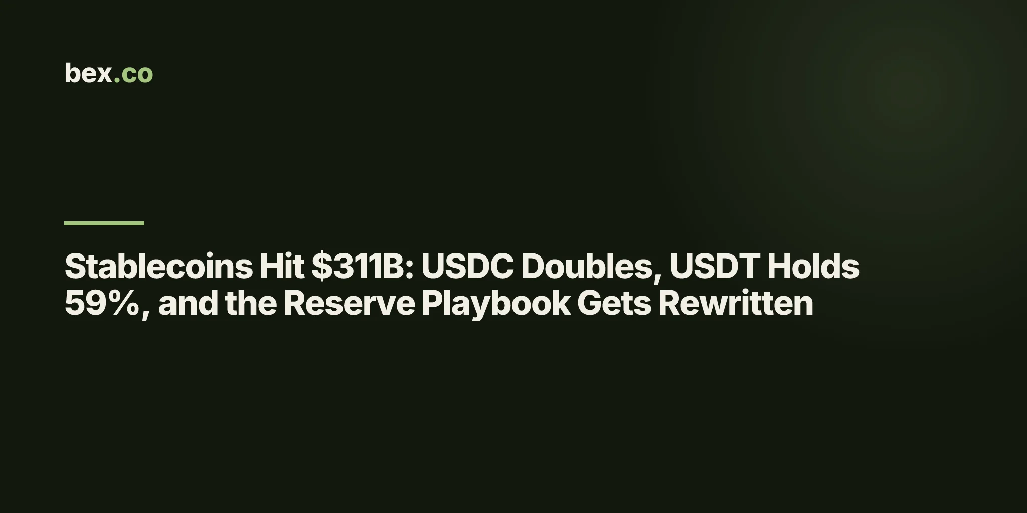 Stablecoins Hit $311B: USDC Doubles, USDT Holds 59%, and the Reserve Playbook Gets Rewritten