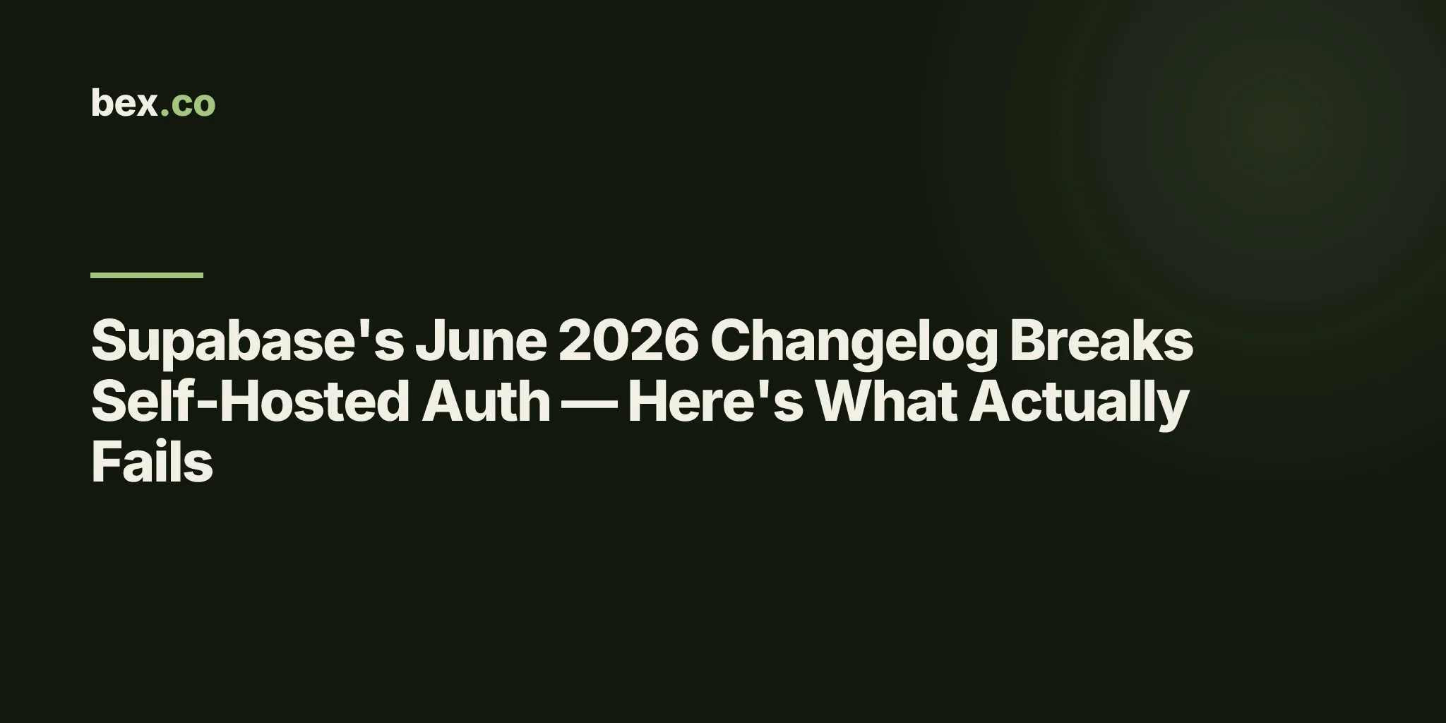 Supabase's June 2026 Changelog Breaks Self-Hosted Auth — Here's What Actually Fails
