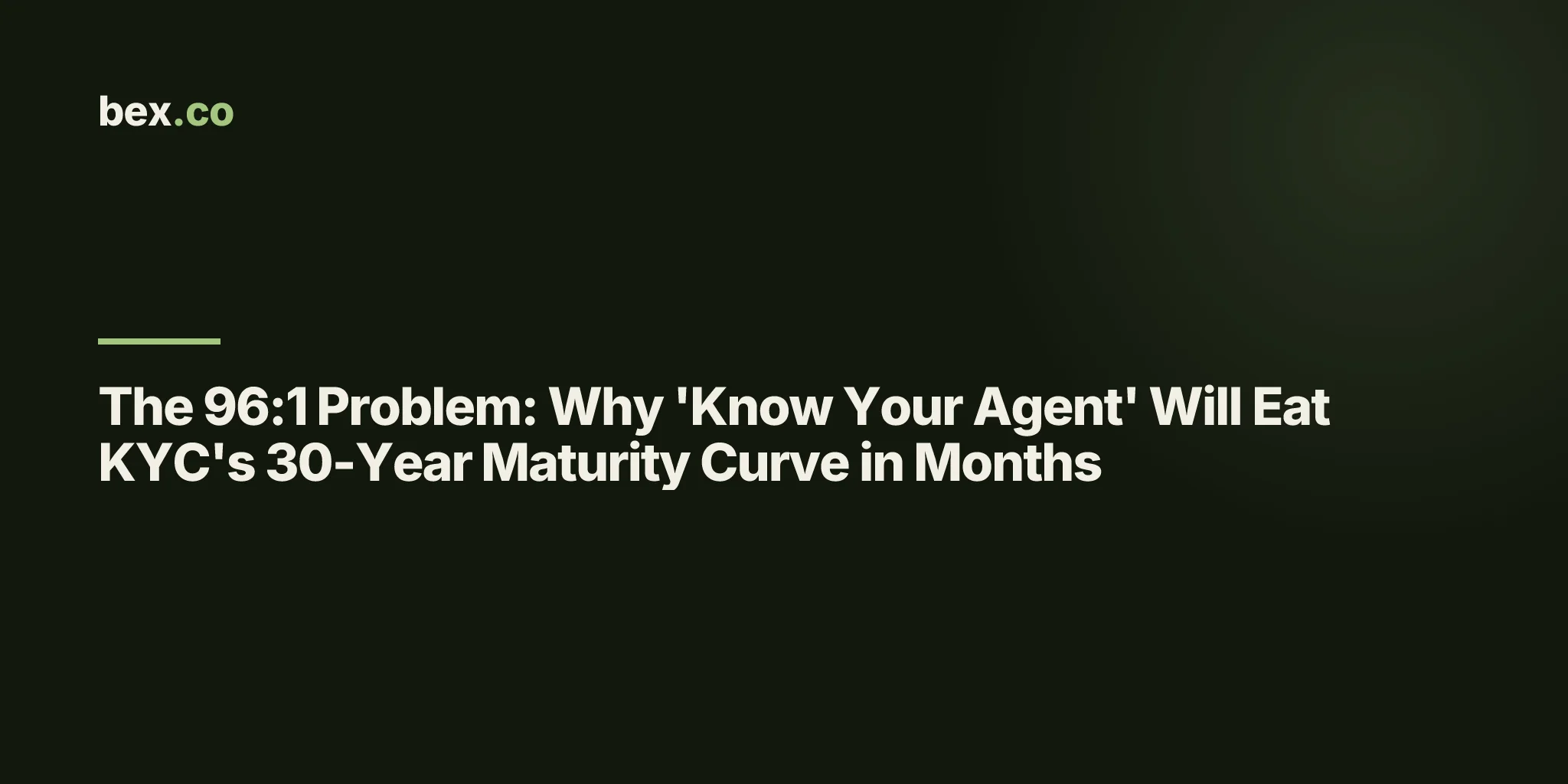 The 96:1 Problem: Why 'Know Your Agent' Will Eat KYC's 30-Year Maturity Curve in Months