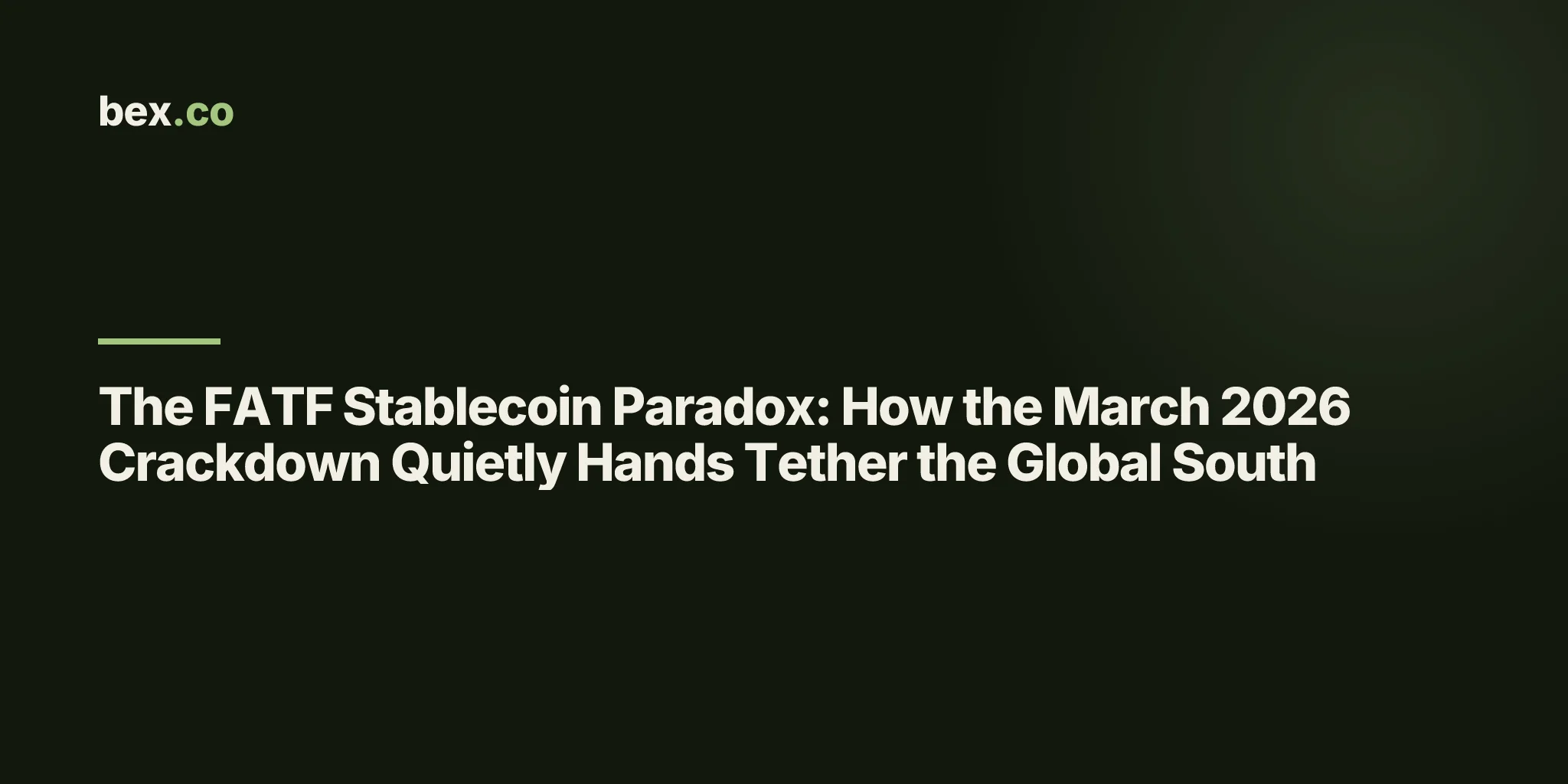 The FATF Stablecoin Paradox: How the March 2026 Crackdown Quietly Hands Tether the Global South