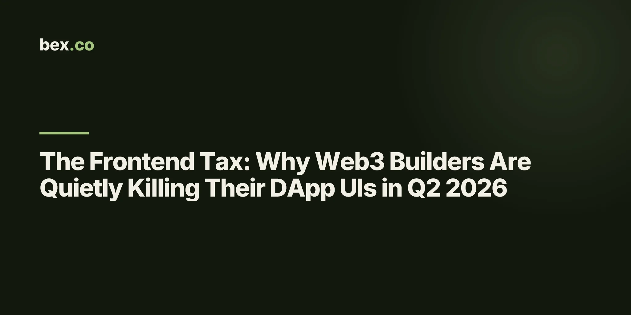 The Frontend Tax: Why Web3 Builders Are Quietly Killing Their DApp UIs in Q2 2026