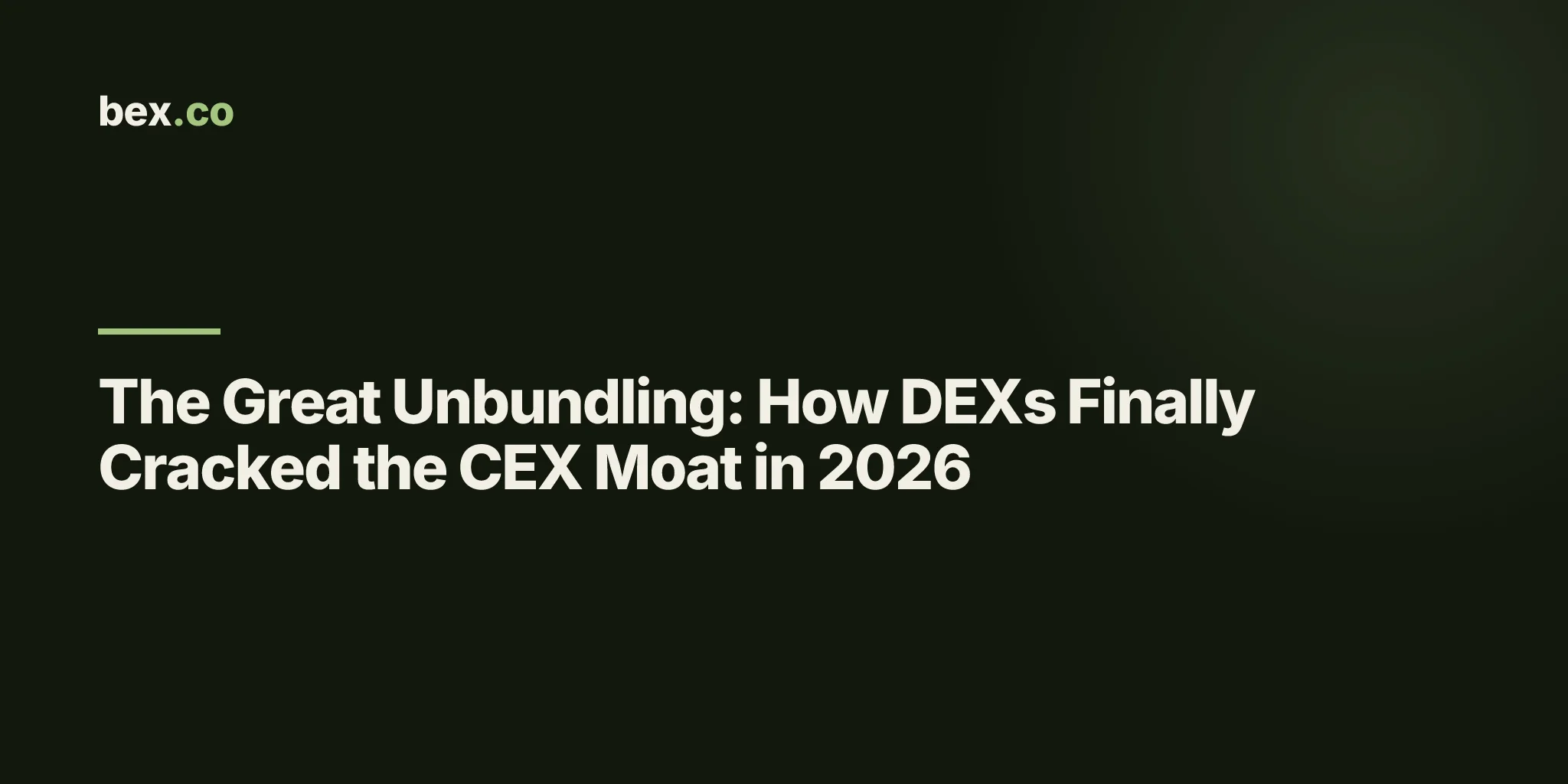 The Great Unbundling: How DEXs Finally Cracked the CEX Moat in 2026